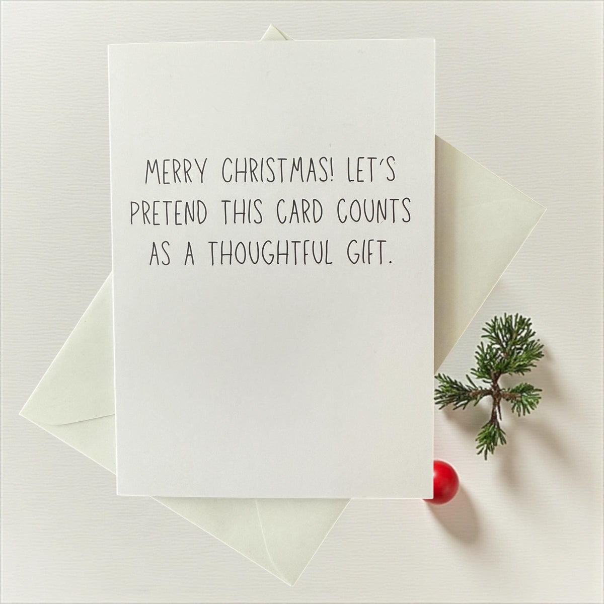 Merry Christmas! Let’s Pretend This Card Counts As A Thoughtful Gift. - Funny Holiday Card-5