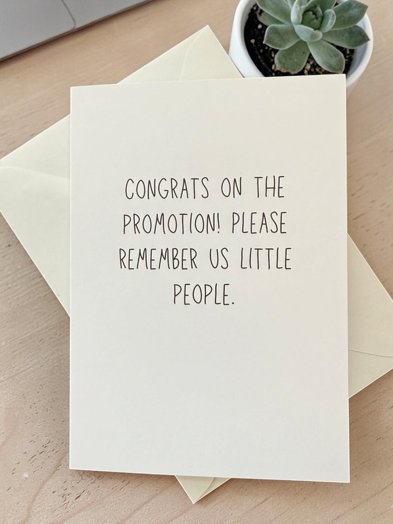 Congrats On The Promotion! Please Remember Us Little People-zoom-