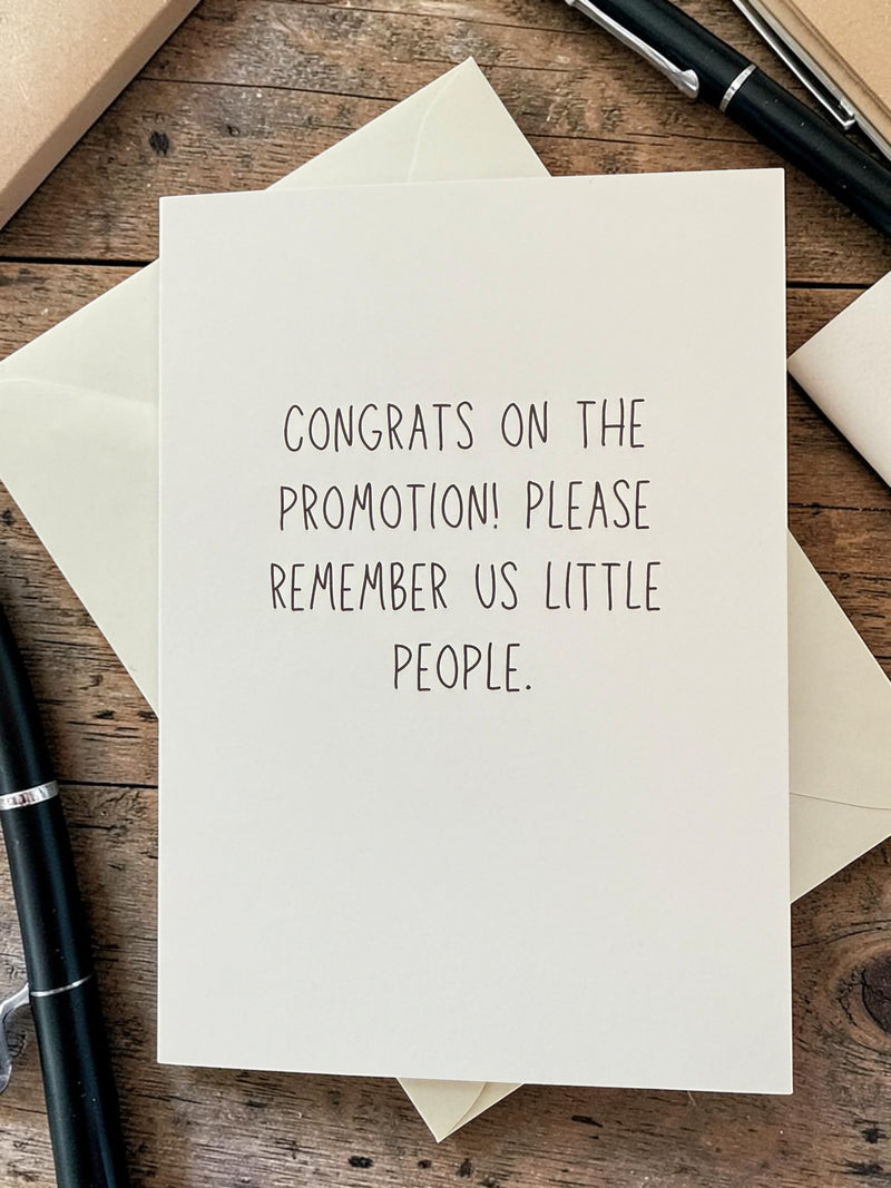 Congrats On The Promotion! Please Remember Us Little People-zoom-