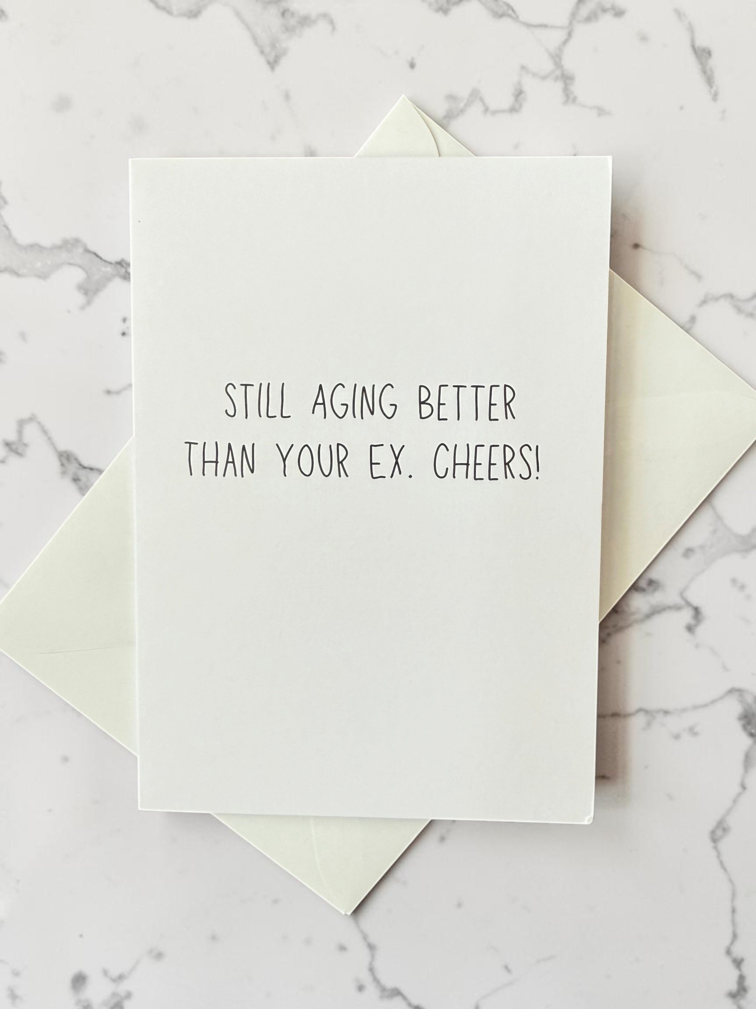 Still Aging Better Than Your Ex. Cheers!