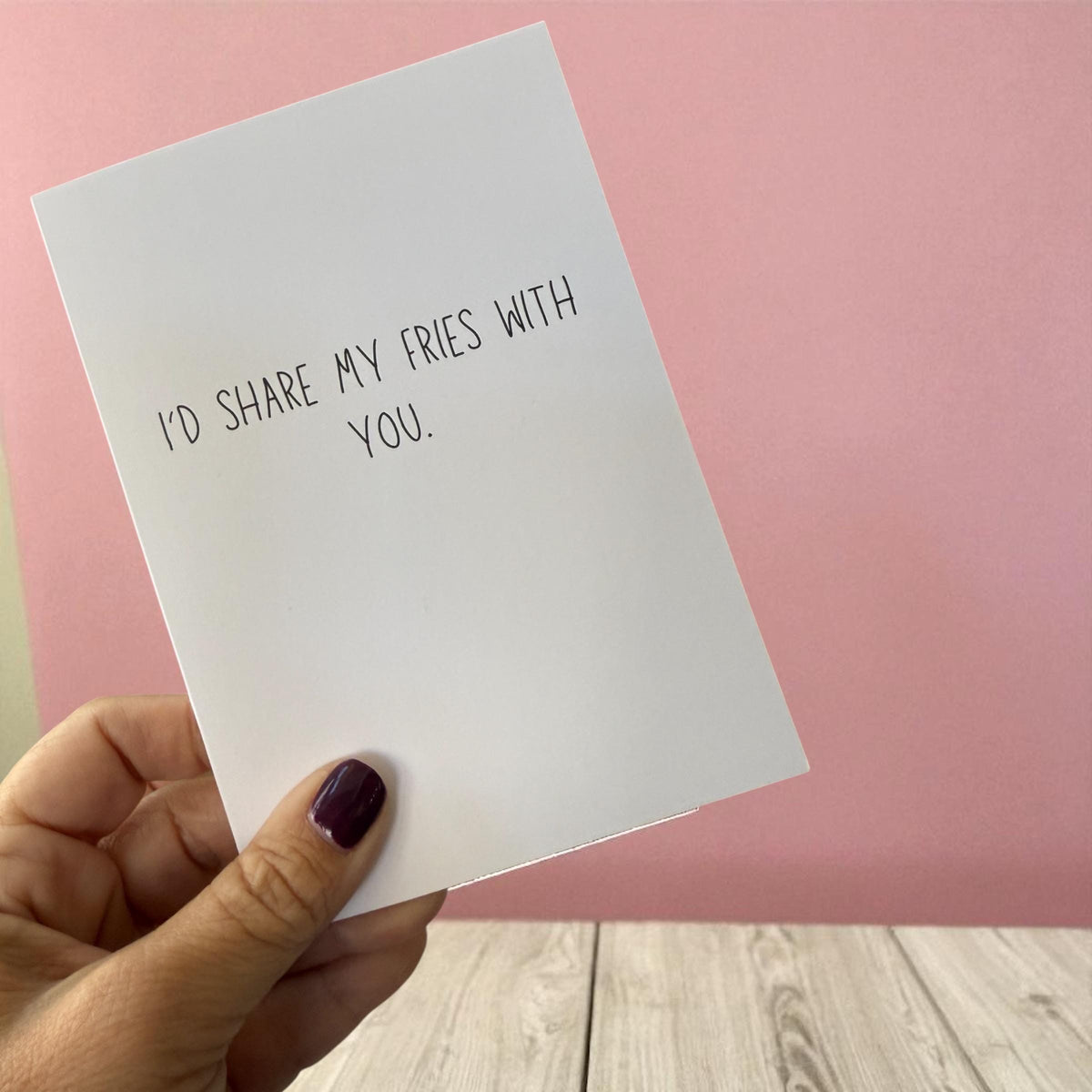 I’d Share My Fries With You. - Funny Blank Card-1