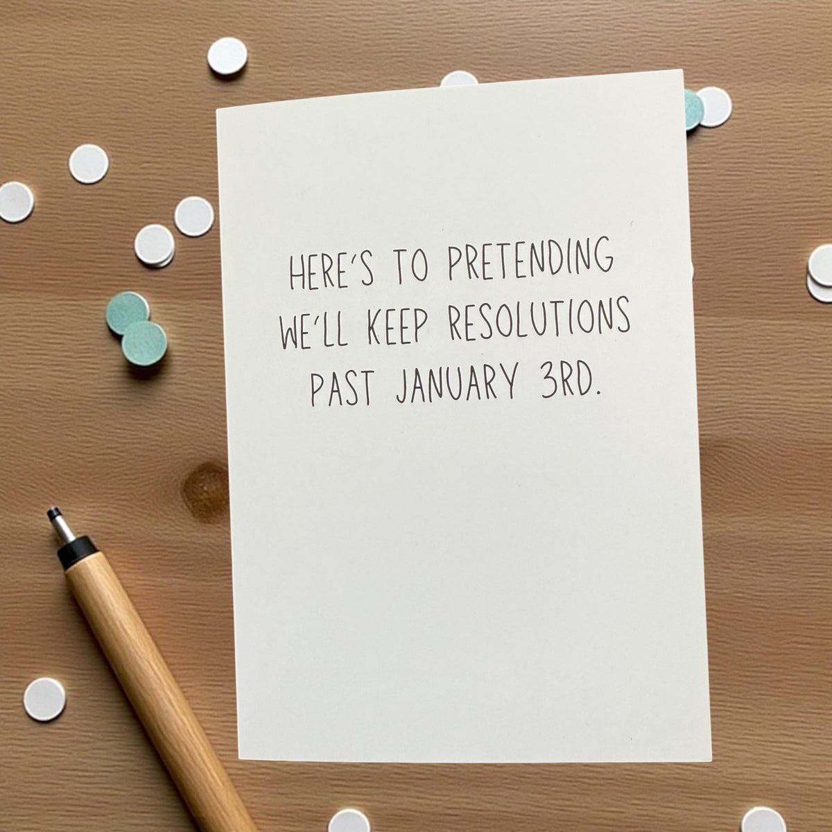 Here’s To Pretending We’ll Keep Resolutions Past January 3rd. - Funny Holiday Card