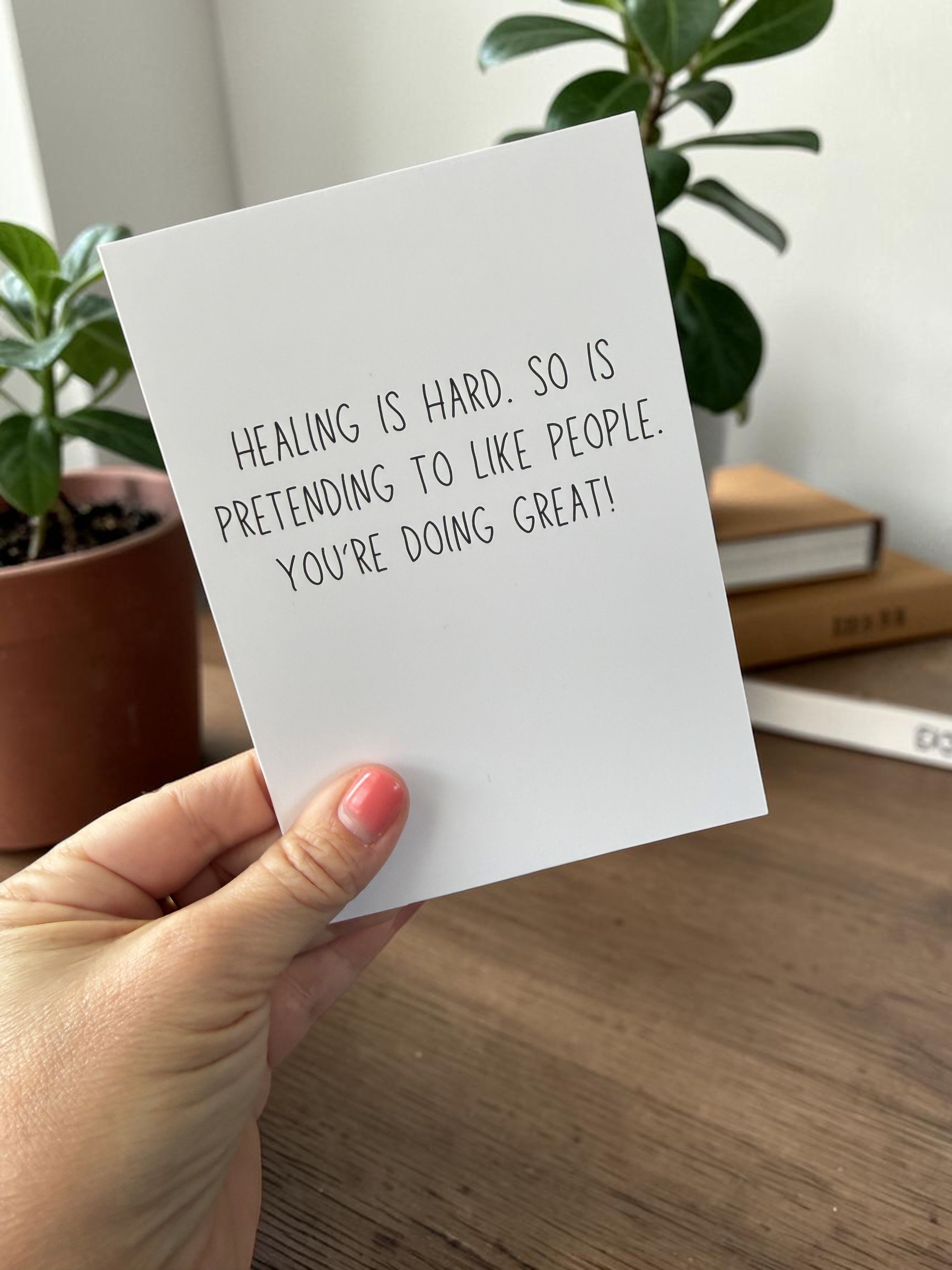 Healing Is Hard. So Is Pretending To Like People. You're Doing Great!