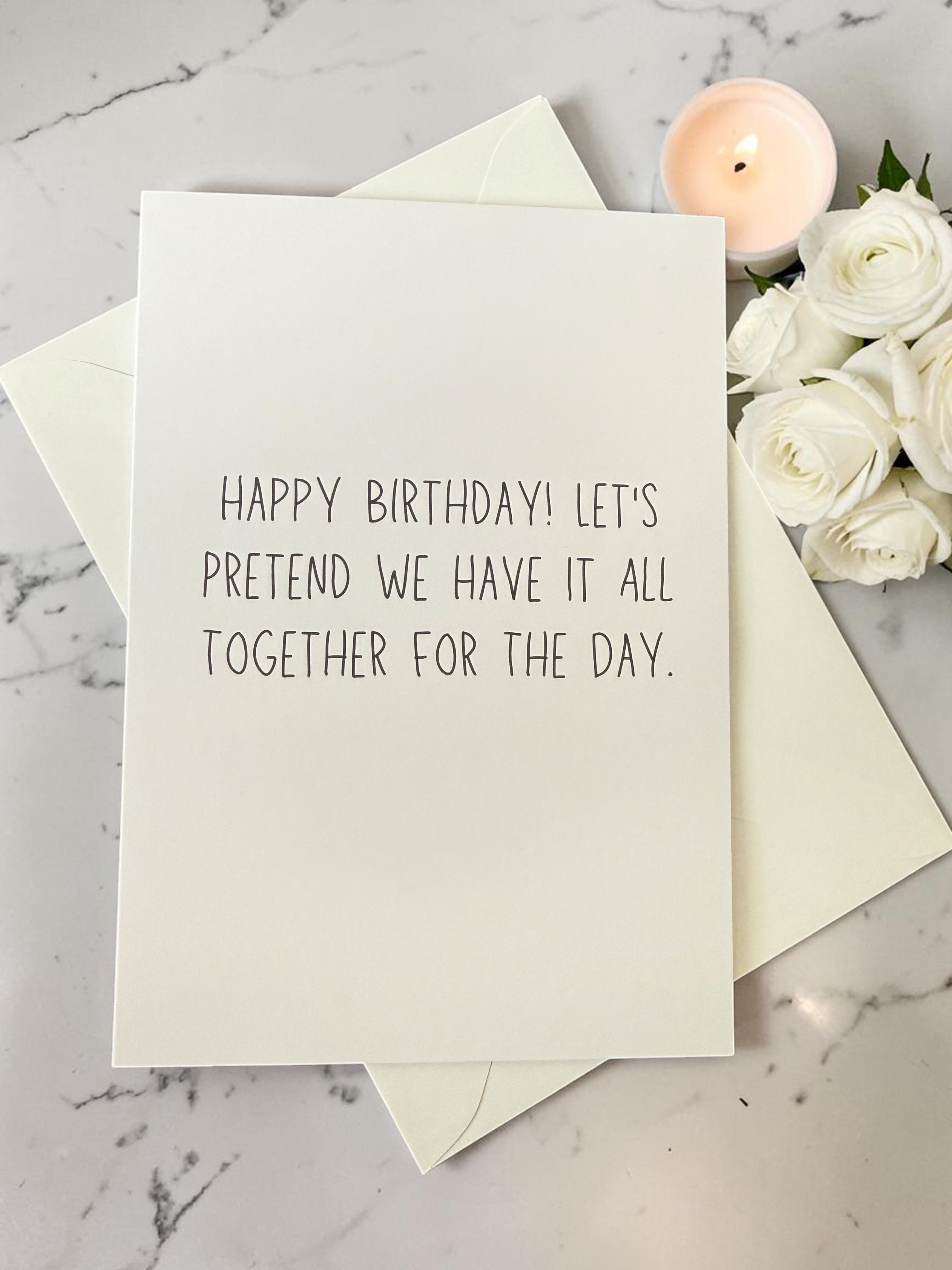 Happy Birthday! Let's Pretend We Have It All Together For The Day.