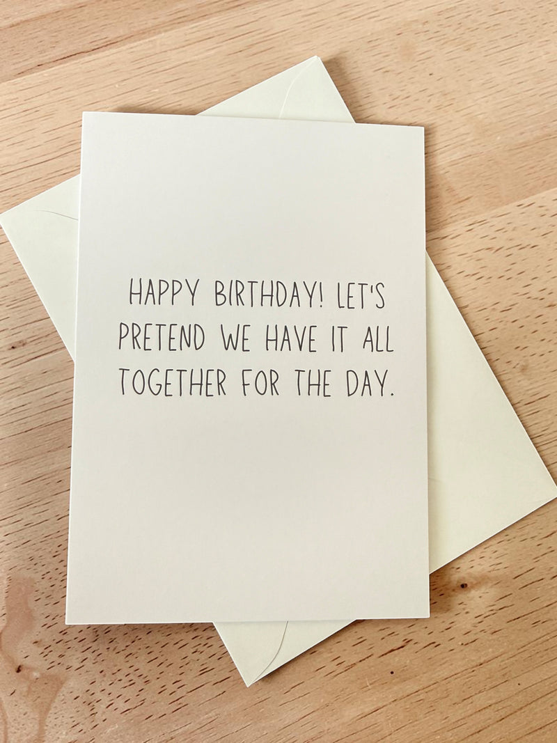 Happy Birthday! Let's Pretend We Have It All Together For The Day.-zoom-