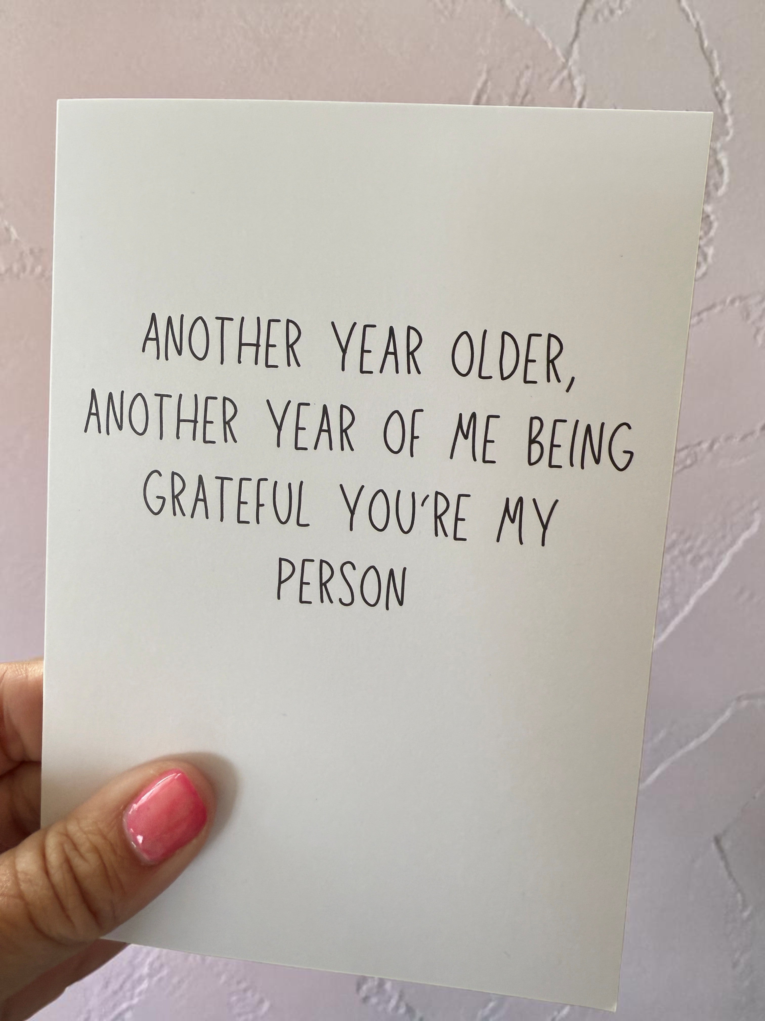 Another Year Older, Another Year Of Me Being Grateful You're My Person-zoom-4