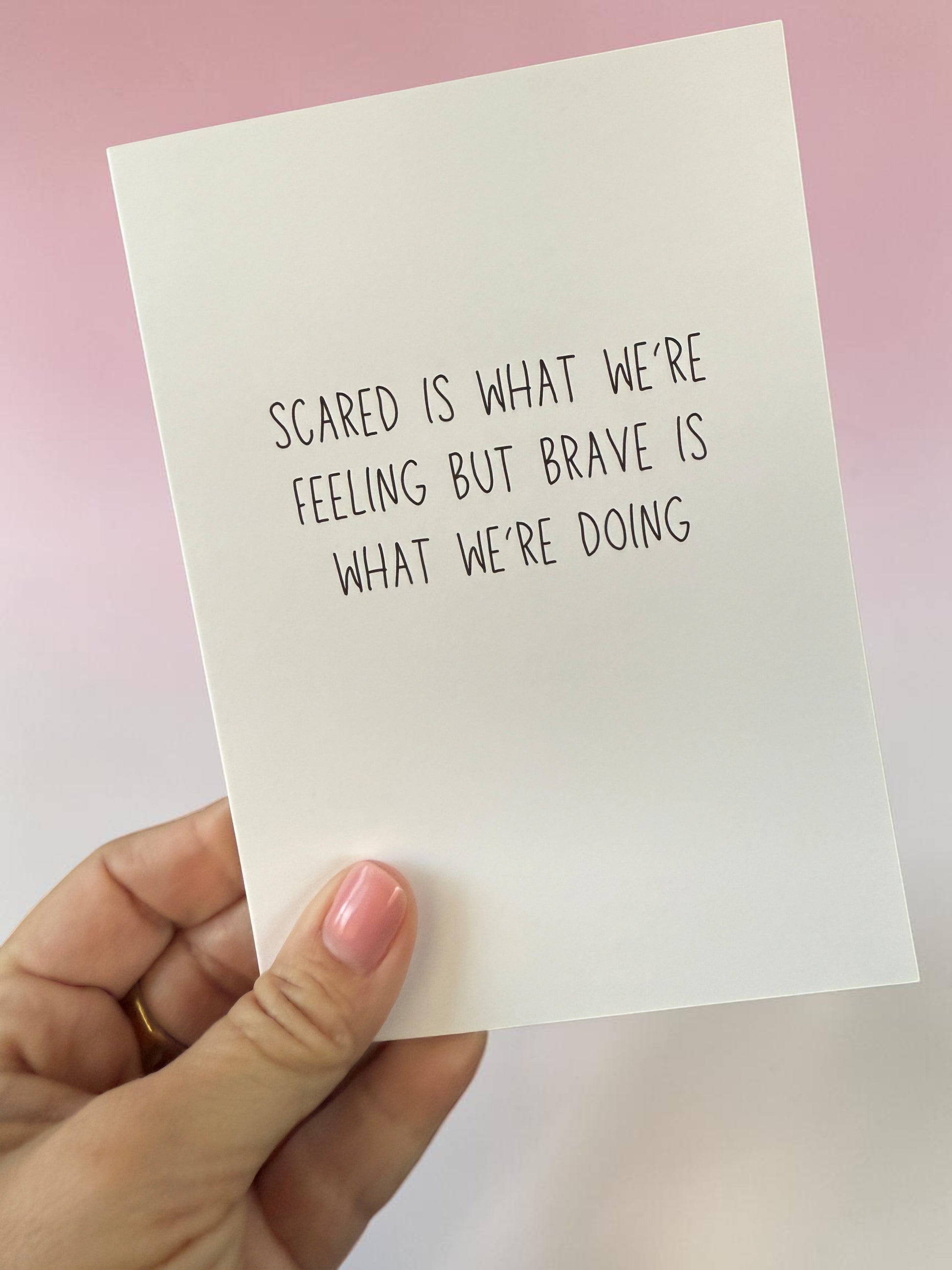 Scared Is What We’re Feeling But Brave Is What We’re Doing-2