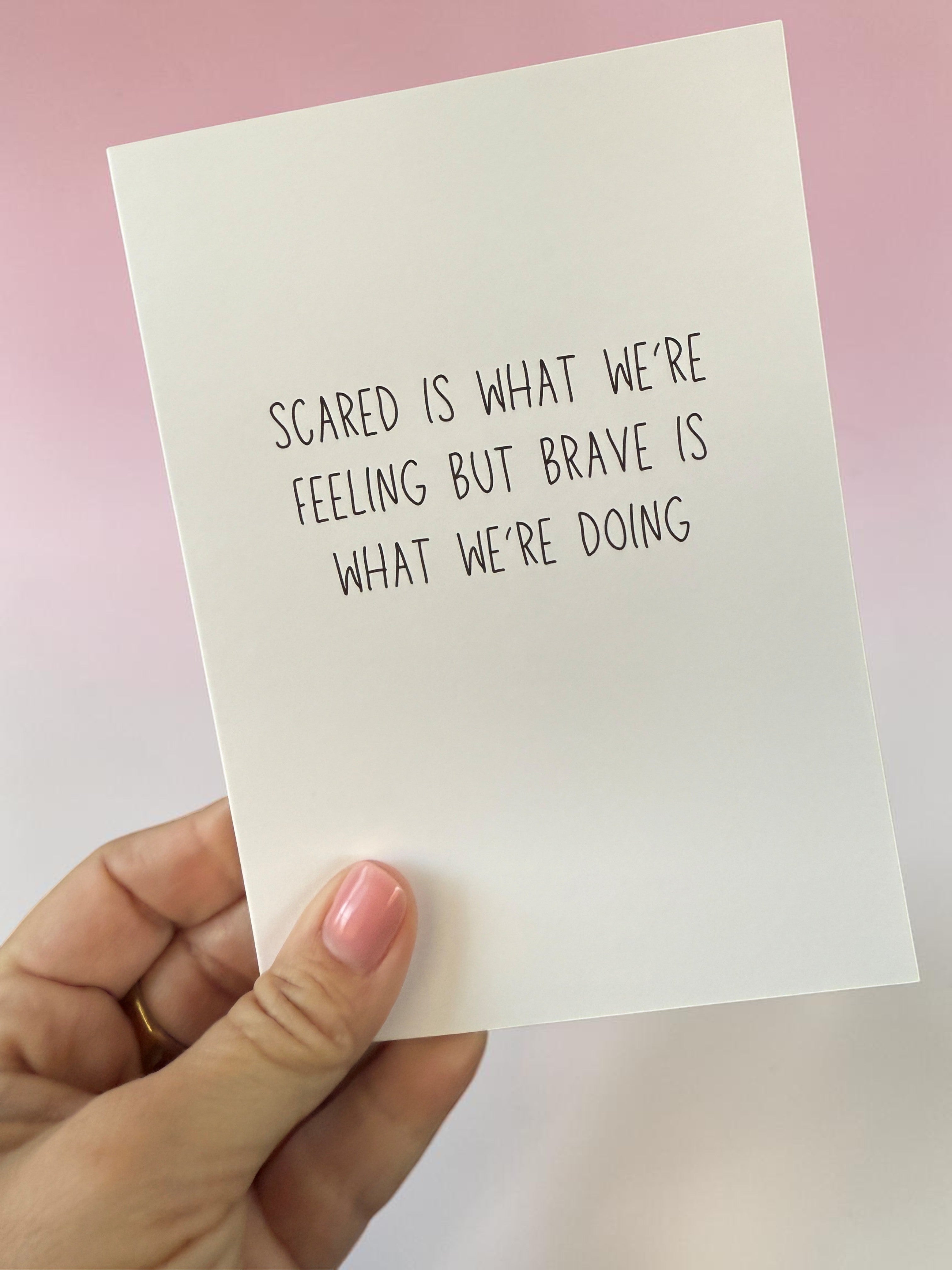 Scared Is What We’re Feeling But Brave Is What We’re Doing-zoom-2