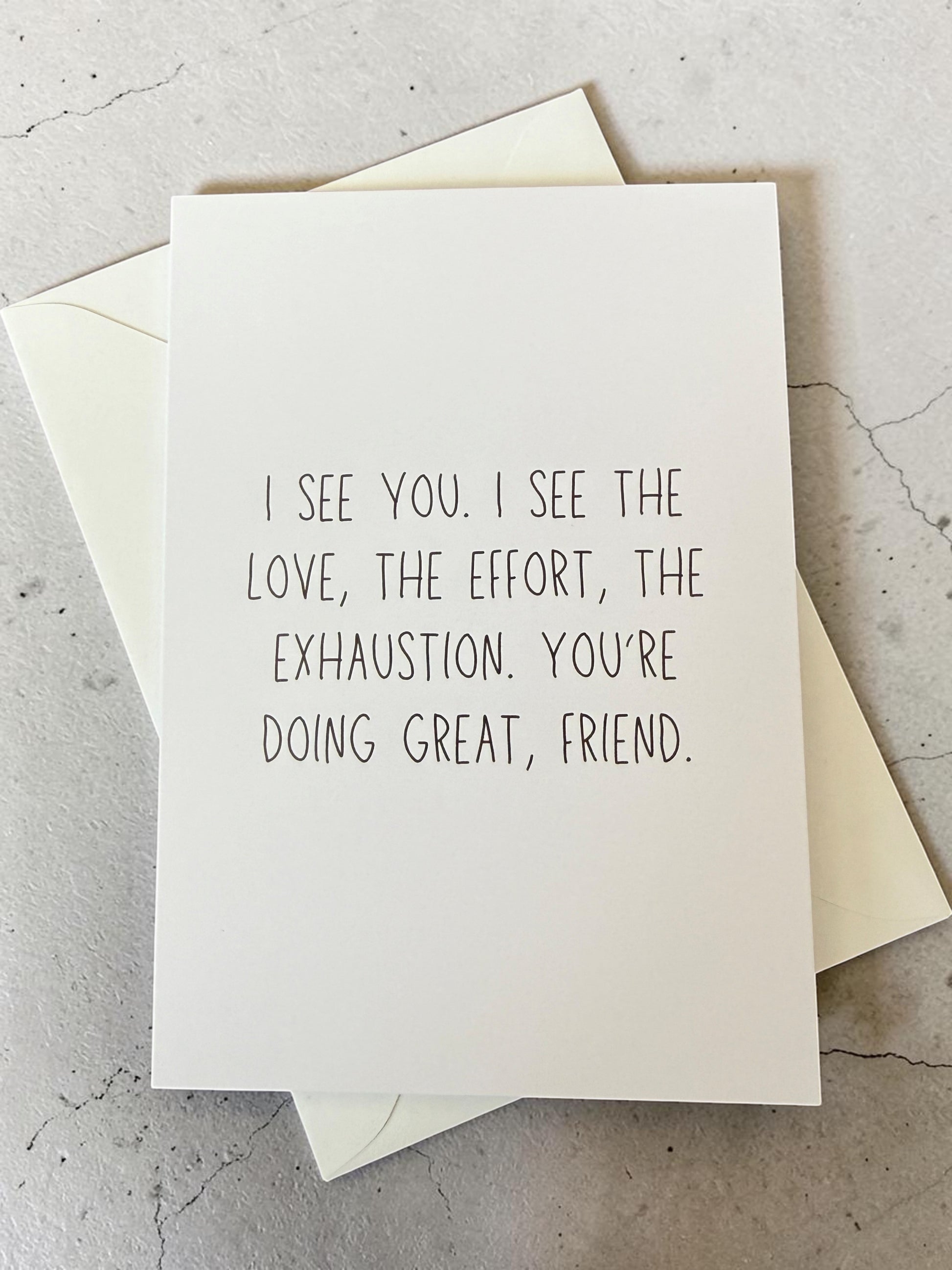 I See You. I See The Love, The Effort, The Exhaustion. You're Doing Great, Friend.-2