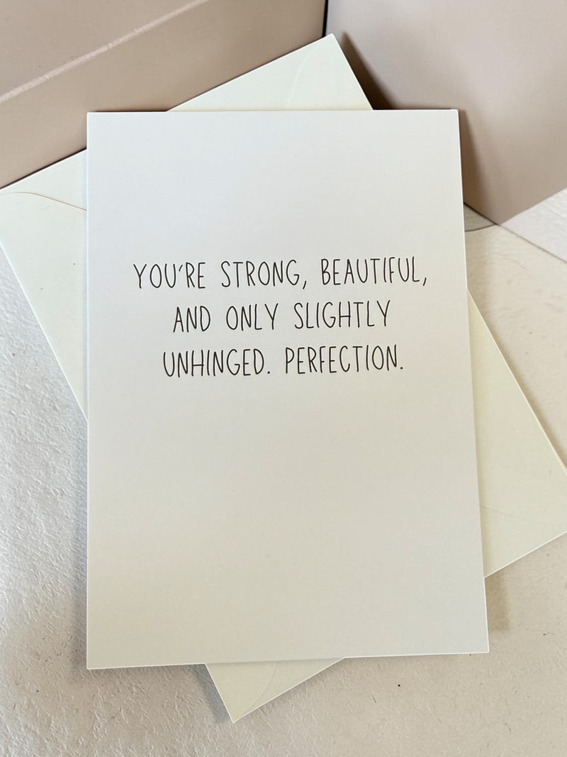 You're Strong, Beautiful And Only Slightly Unhinged. Perfection.-zoom-
