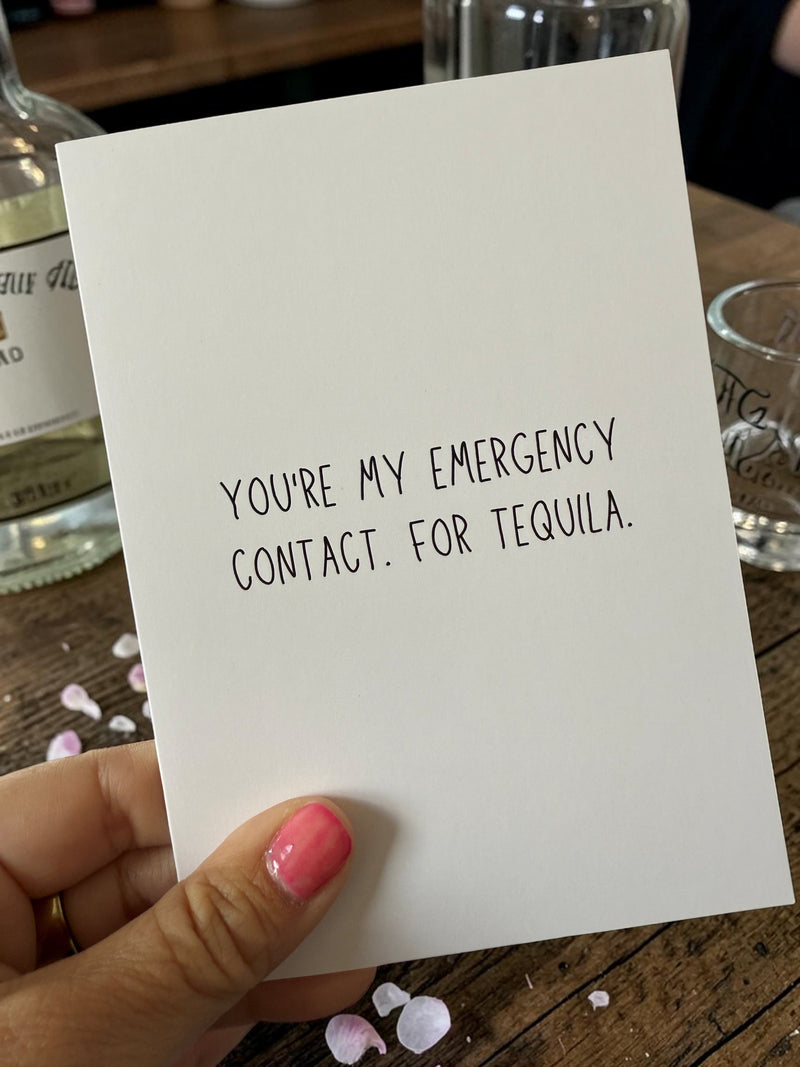 You’re My Emergency Contact. For Tequila.-zoom-