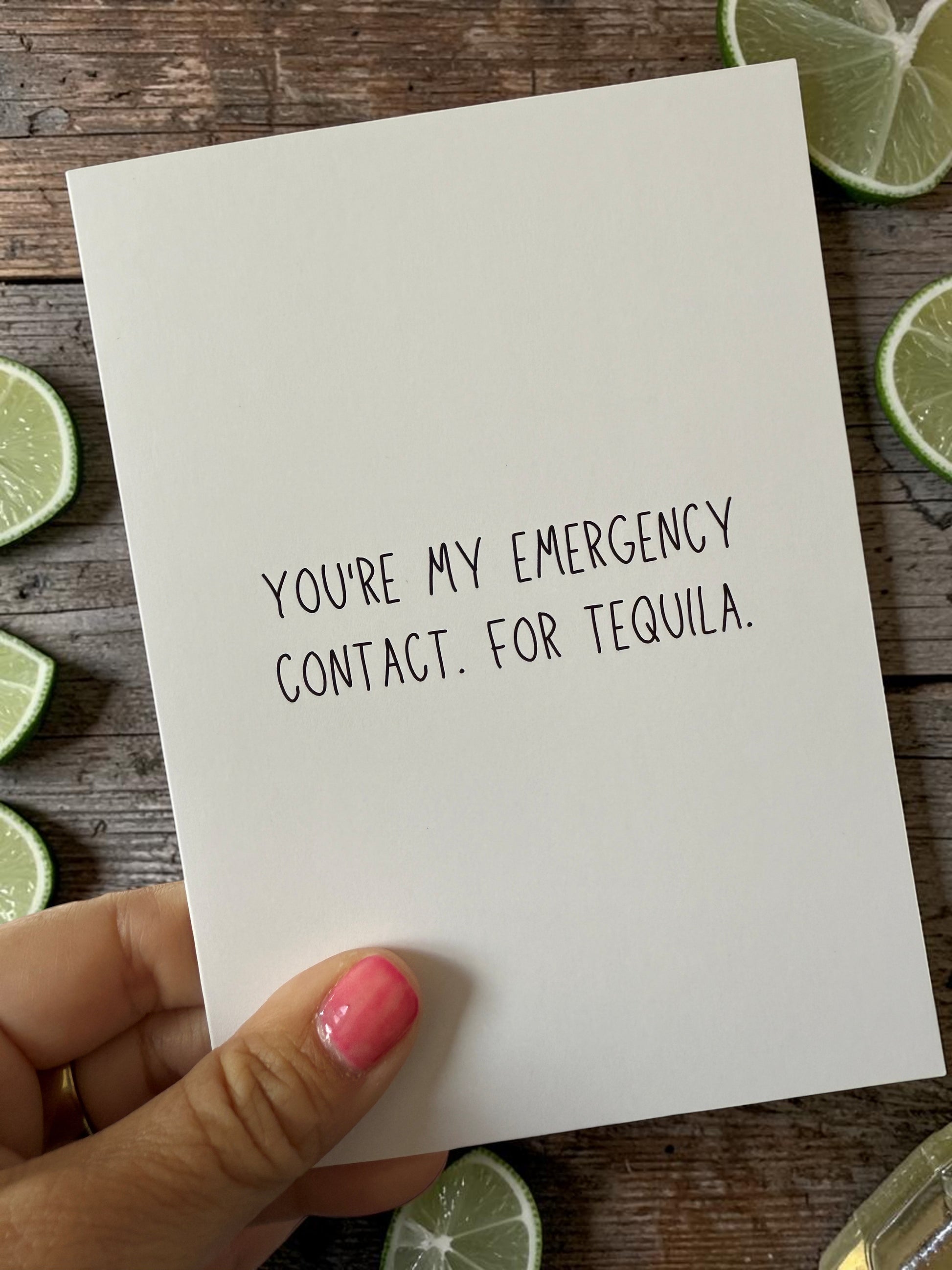 You’re My Emergency Contact. For Tequila.-4