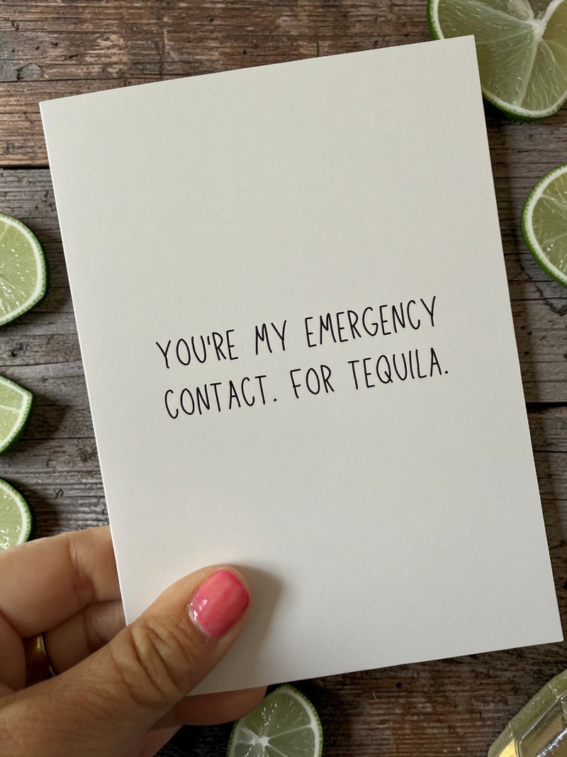 You’re My Emergency Contact. For Tequila.-zoom-