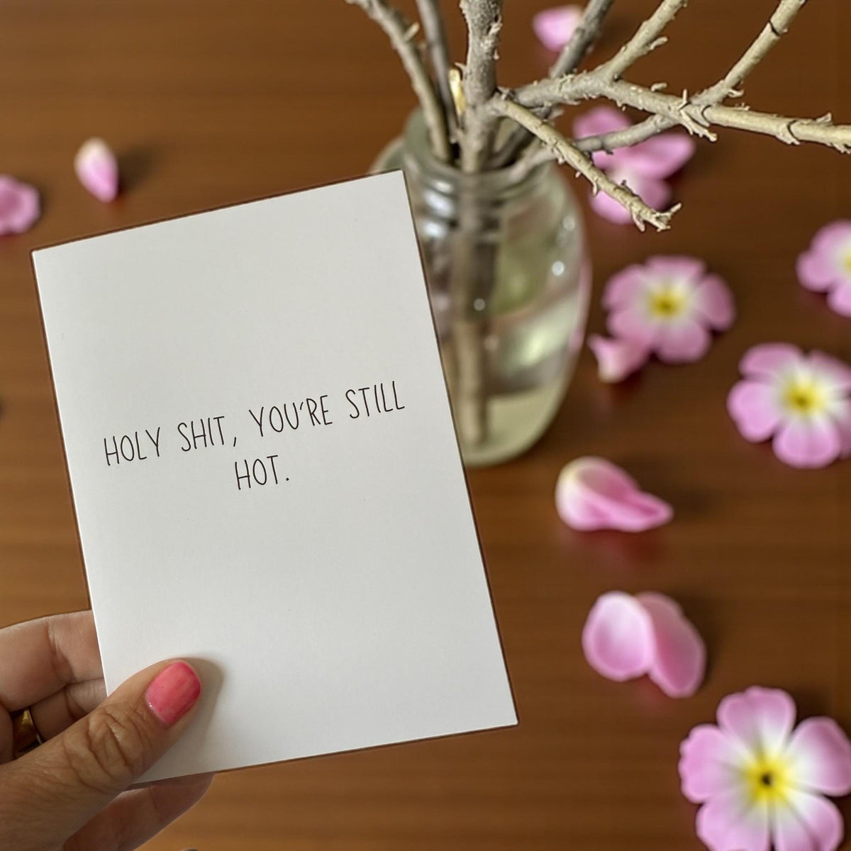 Holy Shit, You're Still Hot - Funny Greeting Cards for Friends A2-1