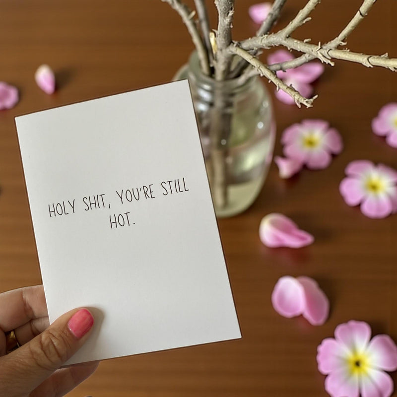 Holy Shit, You're Still Hot - Funny Greeting Cards for Friends A2-zoom-