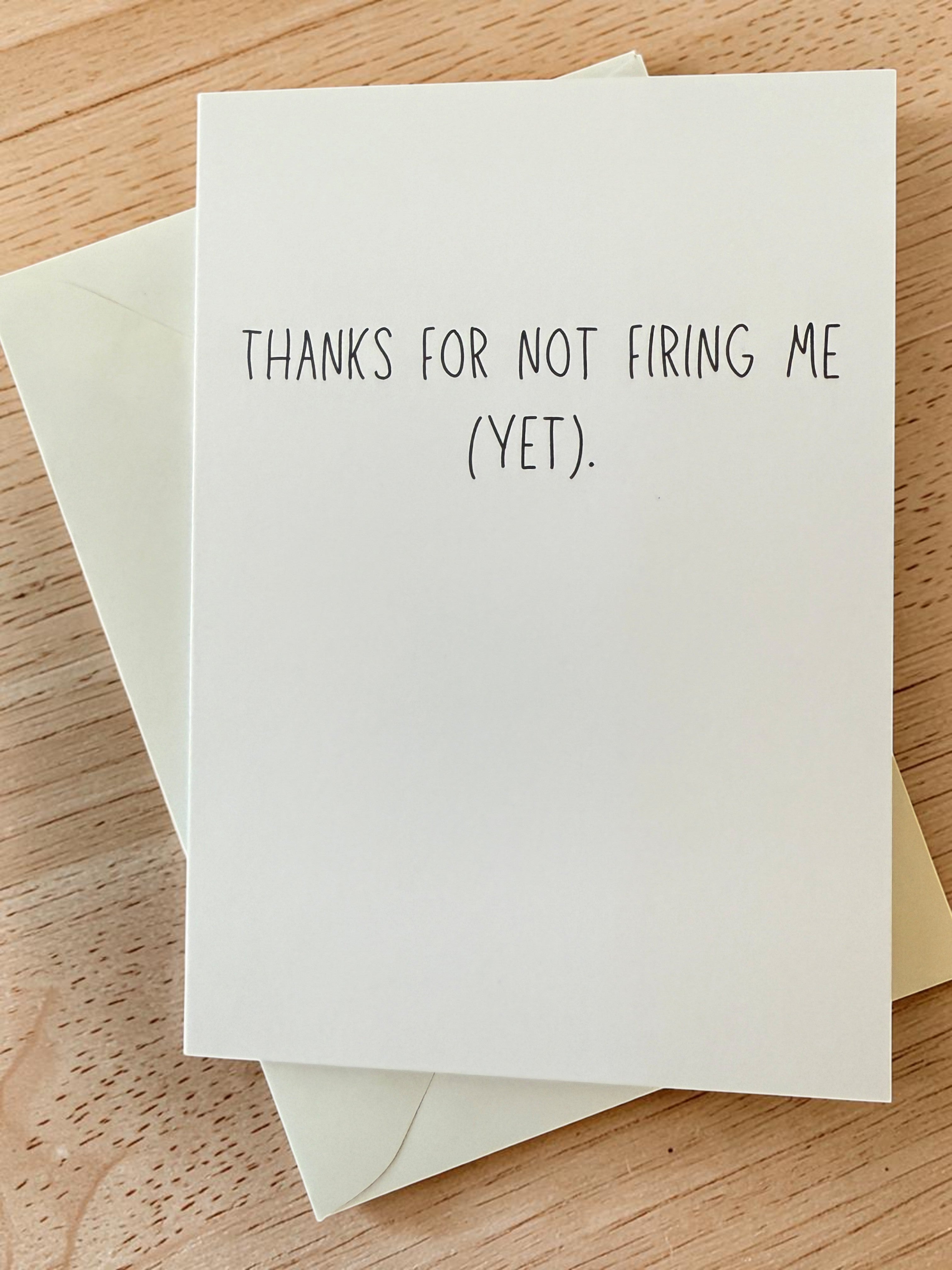 Thanks For Not Firing Me (Yet)