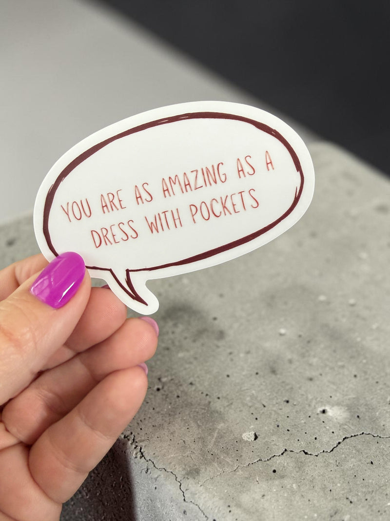 You Are As Amazing As A Dress With Pockets Sticker-zoom-
