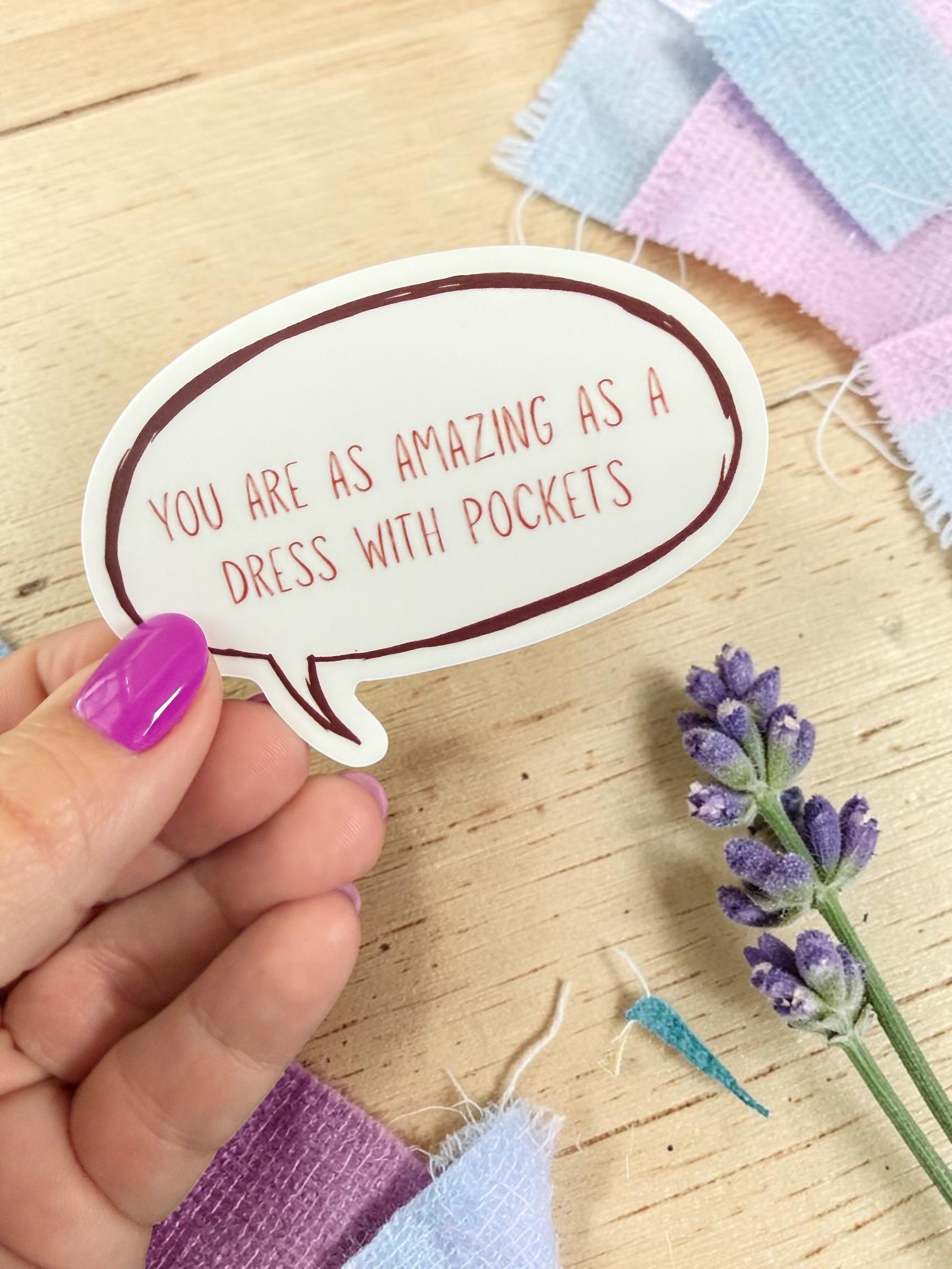 You Are As Amazing As A Dress With Pockets Sticker