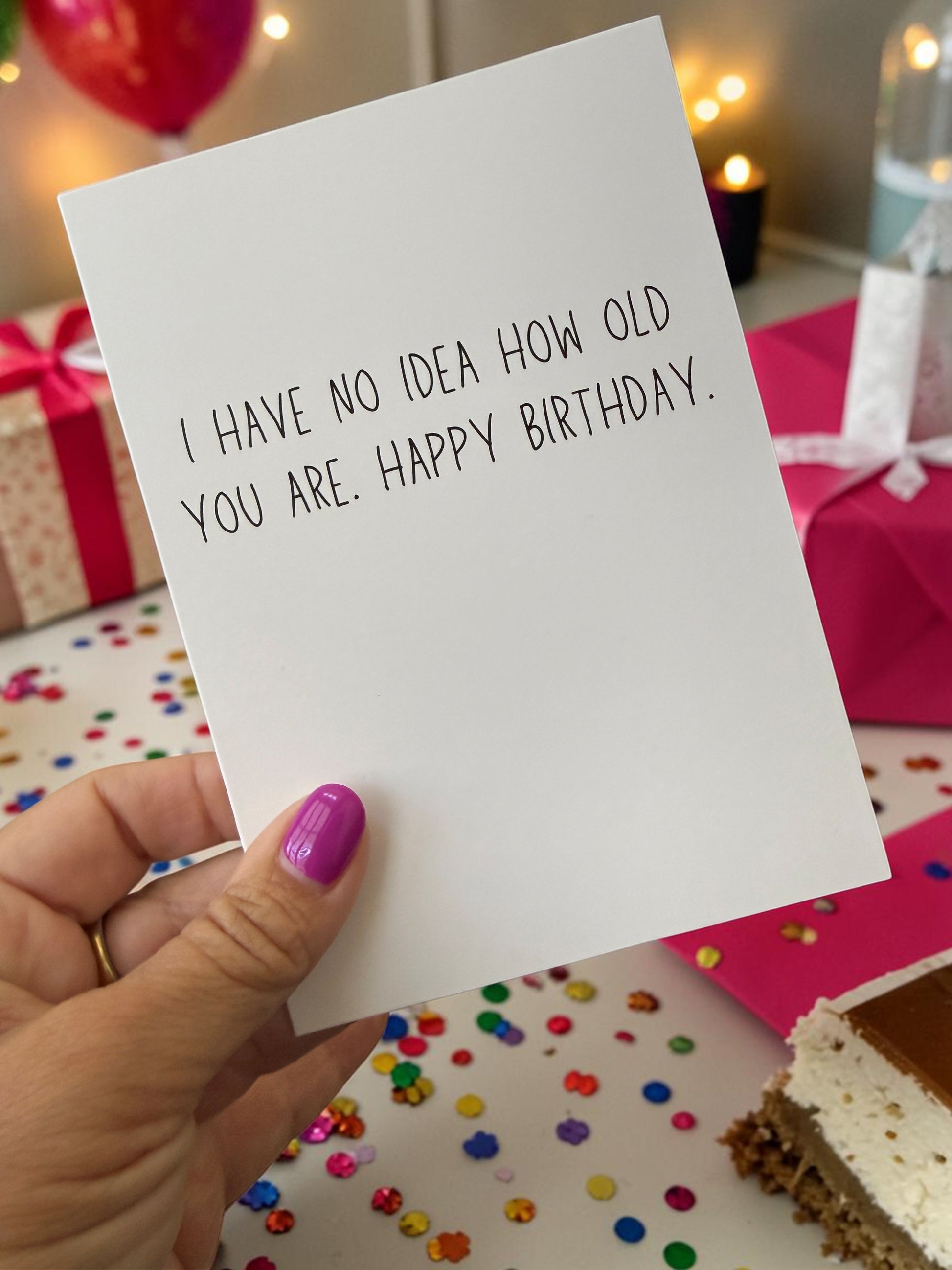 I Have No Idea How Old You Are. Happy Birthday.-3