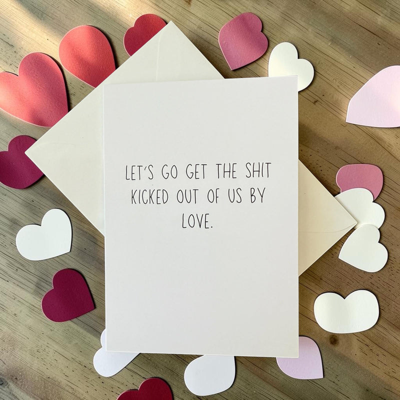 Let's Go Get The Shit Kicked Out Of Us By Love-zoom-