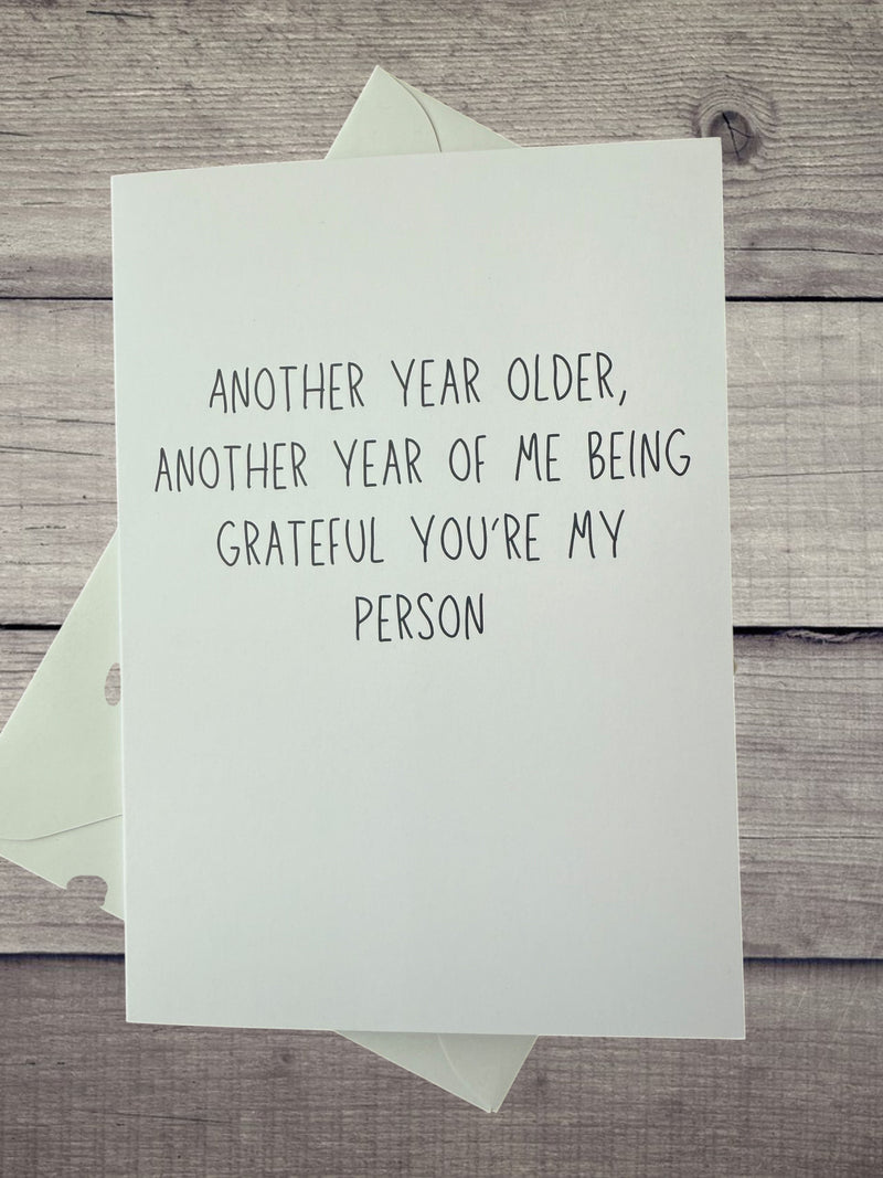 Another Year Older, Another Year Of Me Being Grateful You're My Person-zoom-