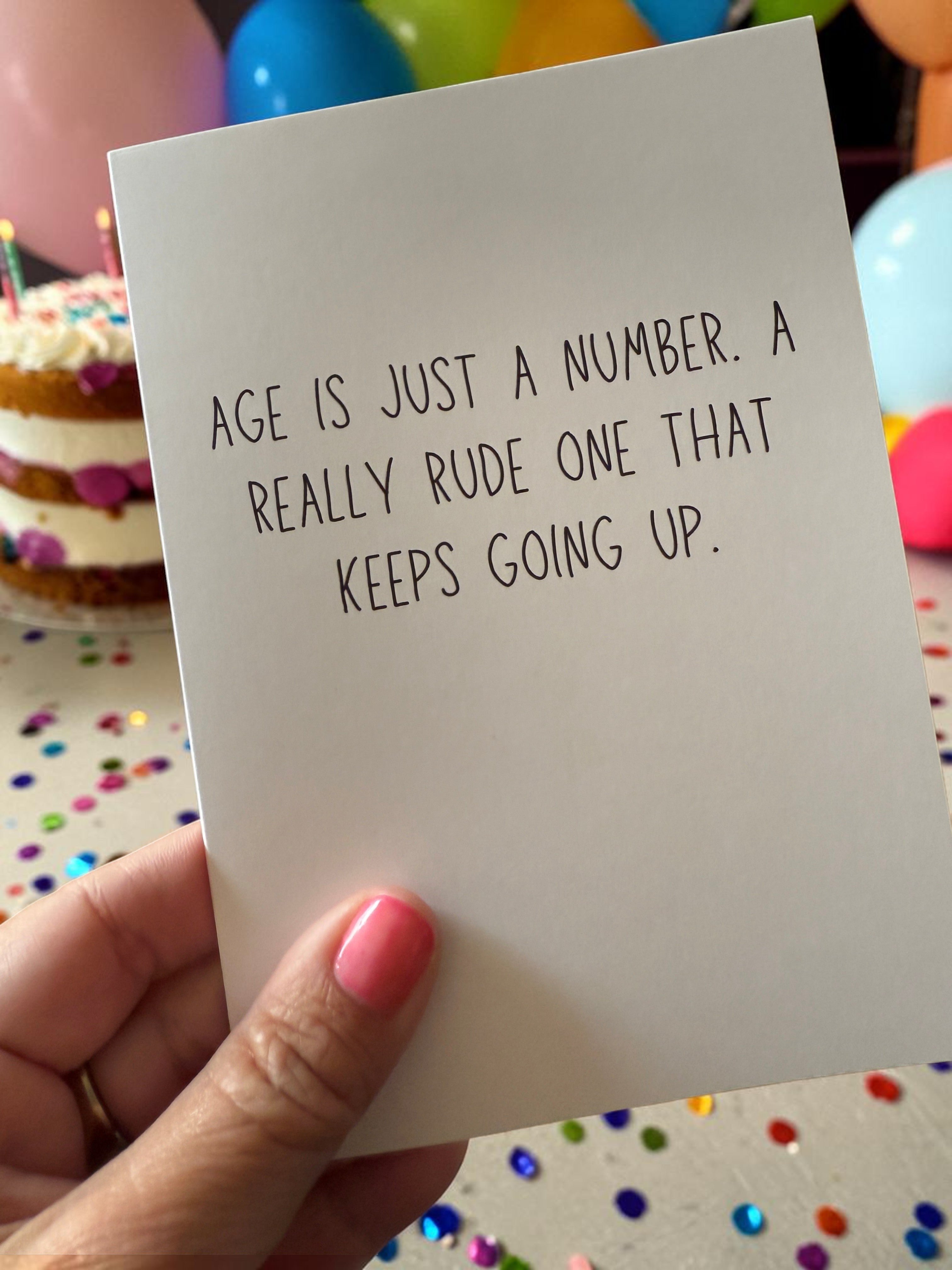 Age Is Just A Number. A Really Rude One That Keeps Going Up