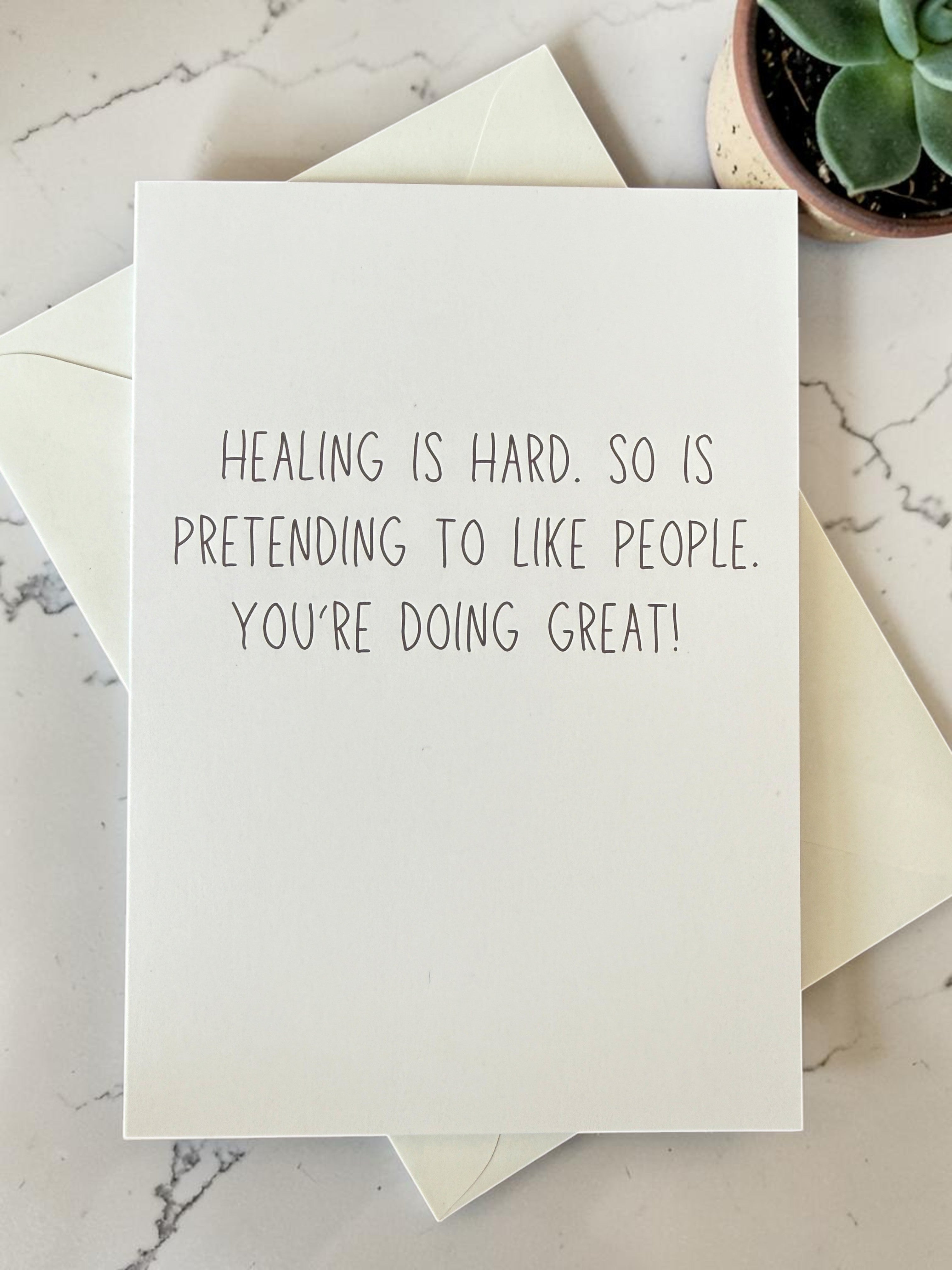 Healing Is Hard. So Is Pretending To Like People. You're Doing Great!