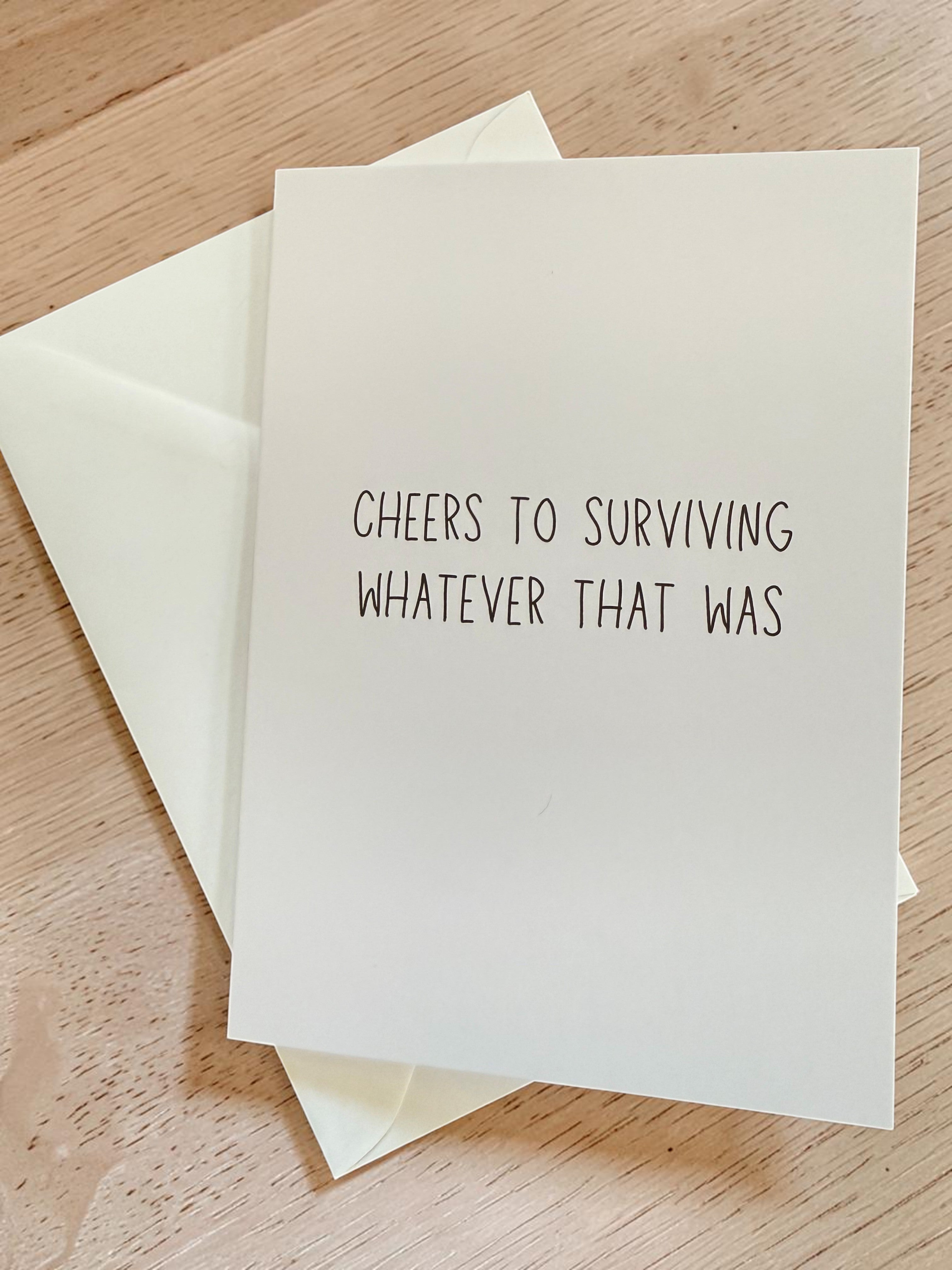Cheers To Surviving Whatever That Was-zoom-1