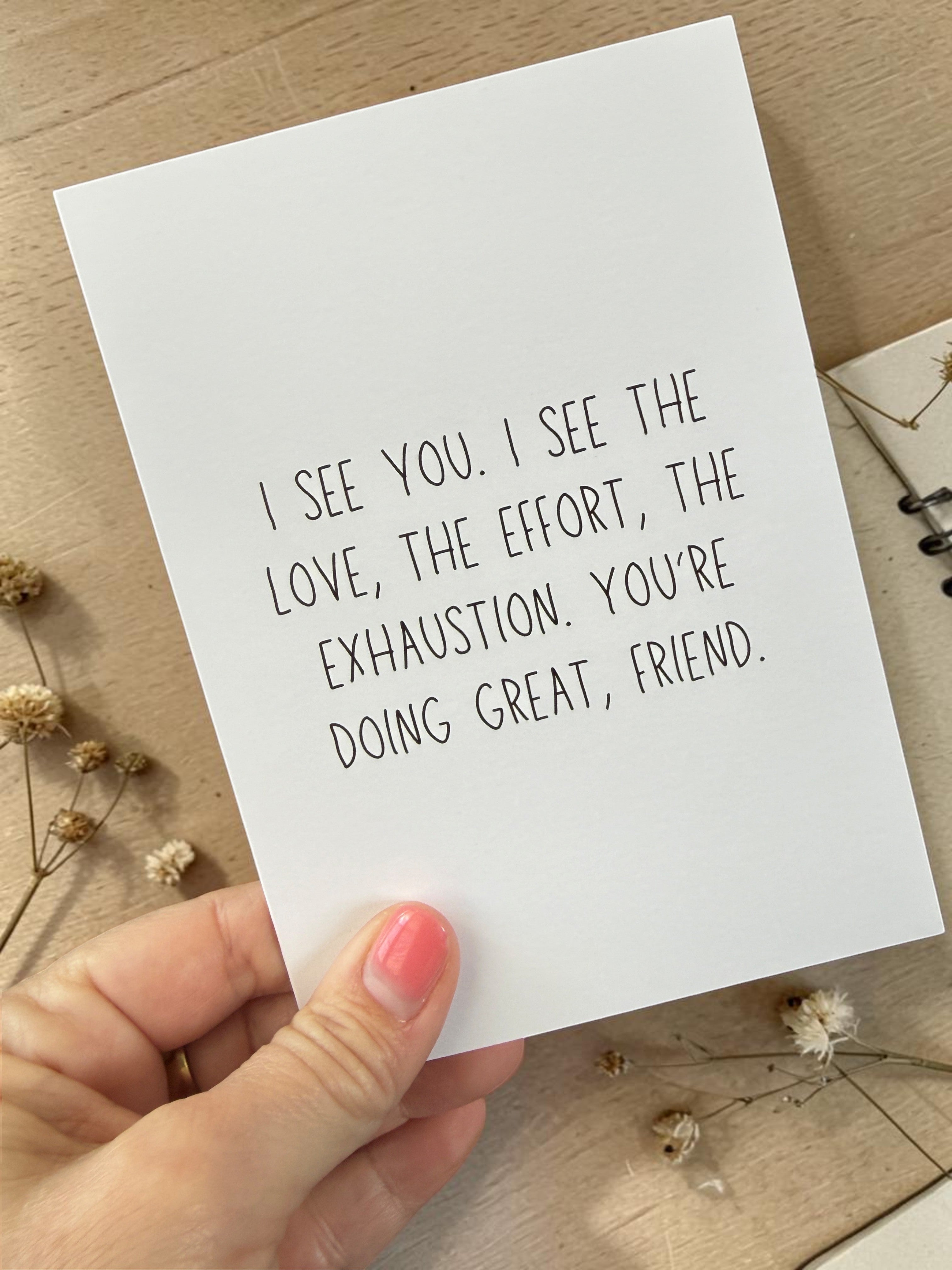 I See You. I See The Love, The Effort, The Exhaustion. You're Doing Great, Friend.-zoom-3