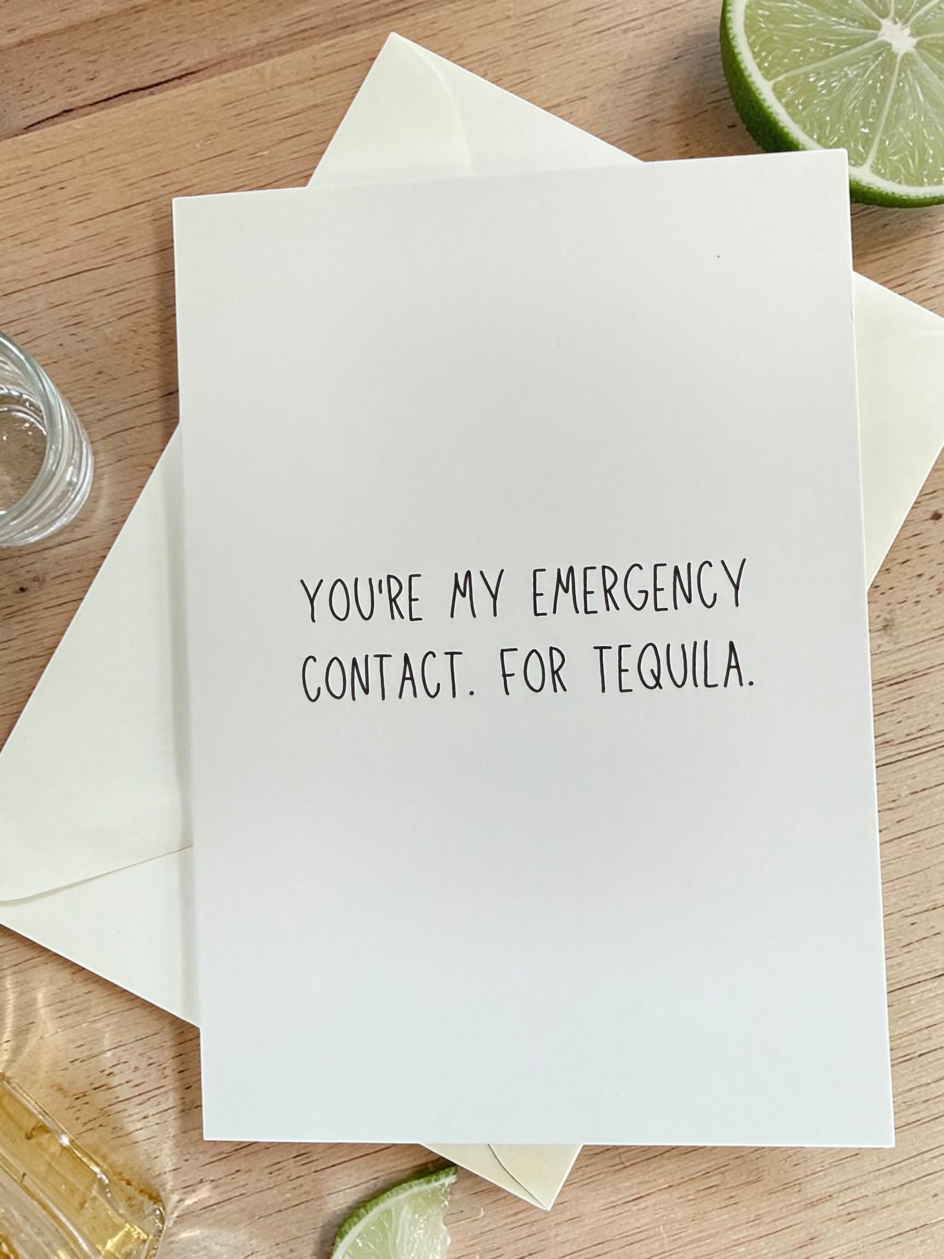 You’re My Emergency Contact. For Tequila.-zoom-1