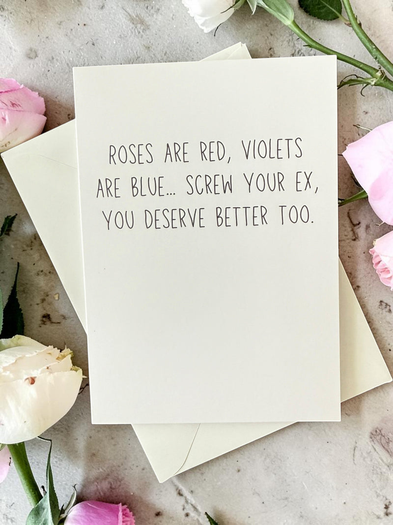 Roses Are Red, Violets Are Blue… Screw Your Ex, You Deserve Better Too.-zoom-