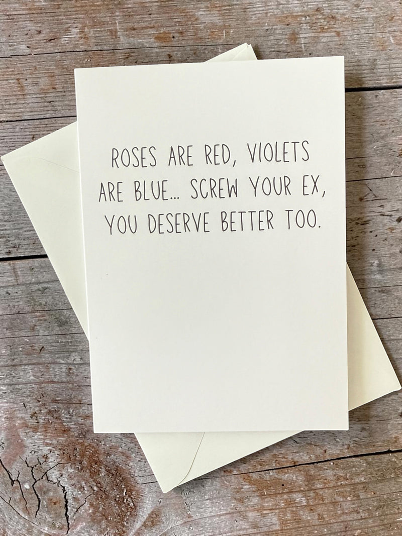 Roses Are Red, Violets Are Blue… Screw Your Ex, You Deserve Better Too.-zoom-