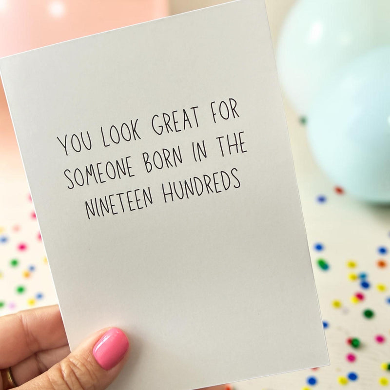 You Look Great For Someone Born In The Nineteen Hundreds - Birthday Card-zoom-