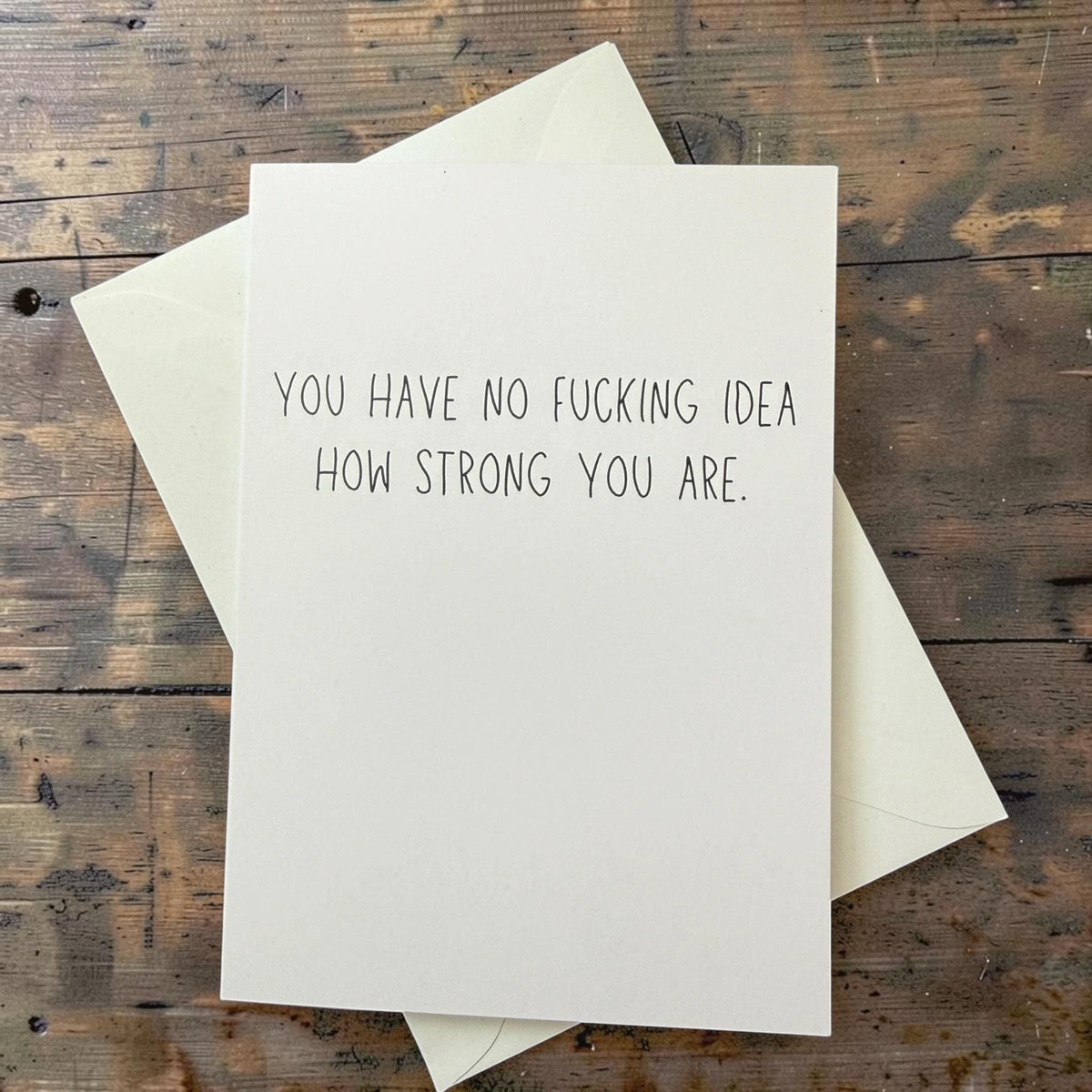 You Have No Fucking Idea How Strong You Are.-2