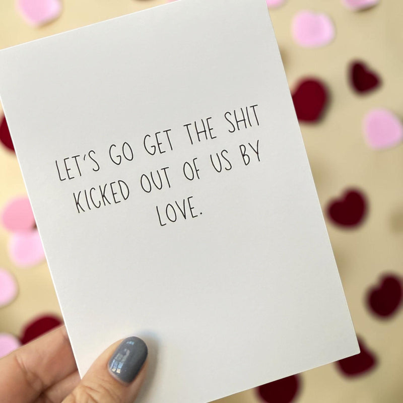 Let's Go Get The Shit Kicked Out Of Us By Love-zoom-