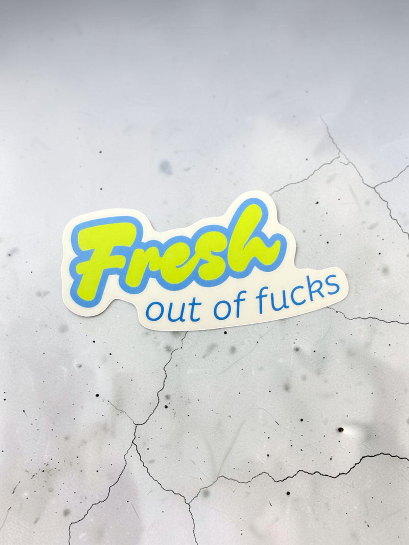 Fresh Out Of Fucks Sticker-zoom-