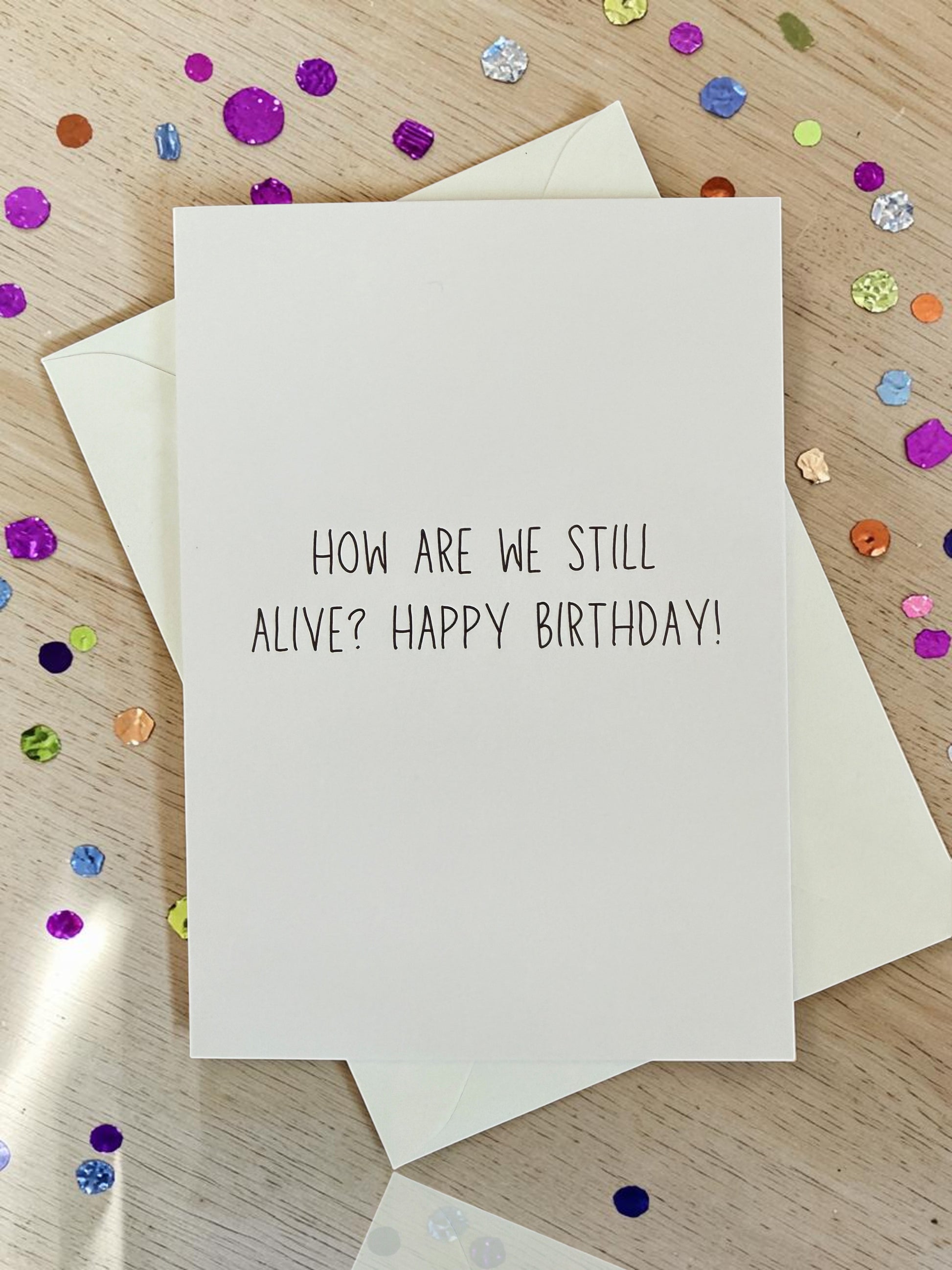 How Are We Still Alive? Happy Birthday!-1