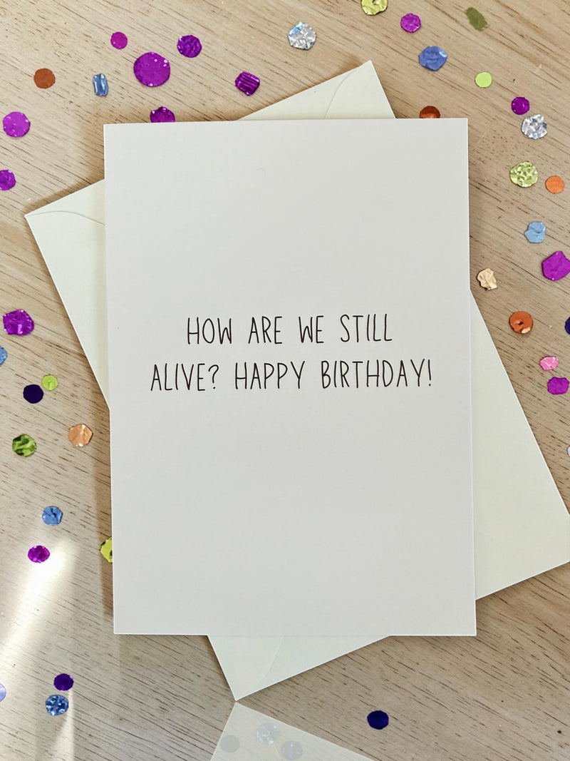 How Are We Still Alive? Happy Birthday!-zoom-