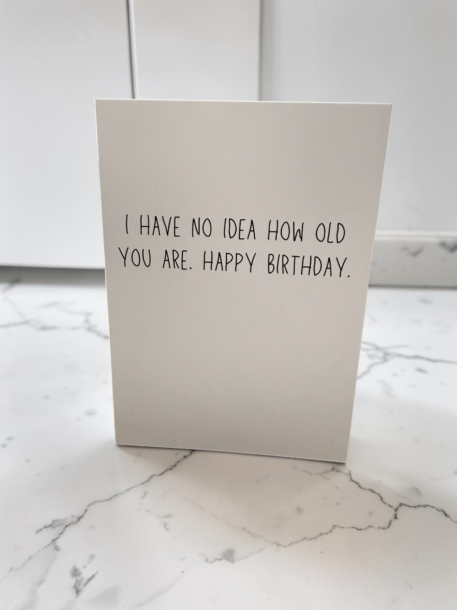 I Have No Idea How Old You Are. Happy Birthday.-5