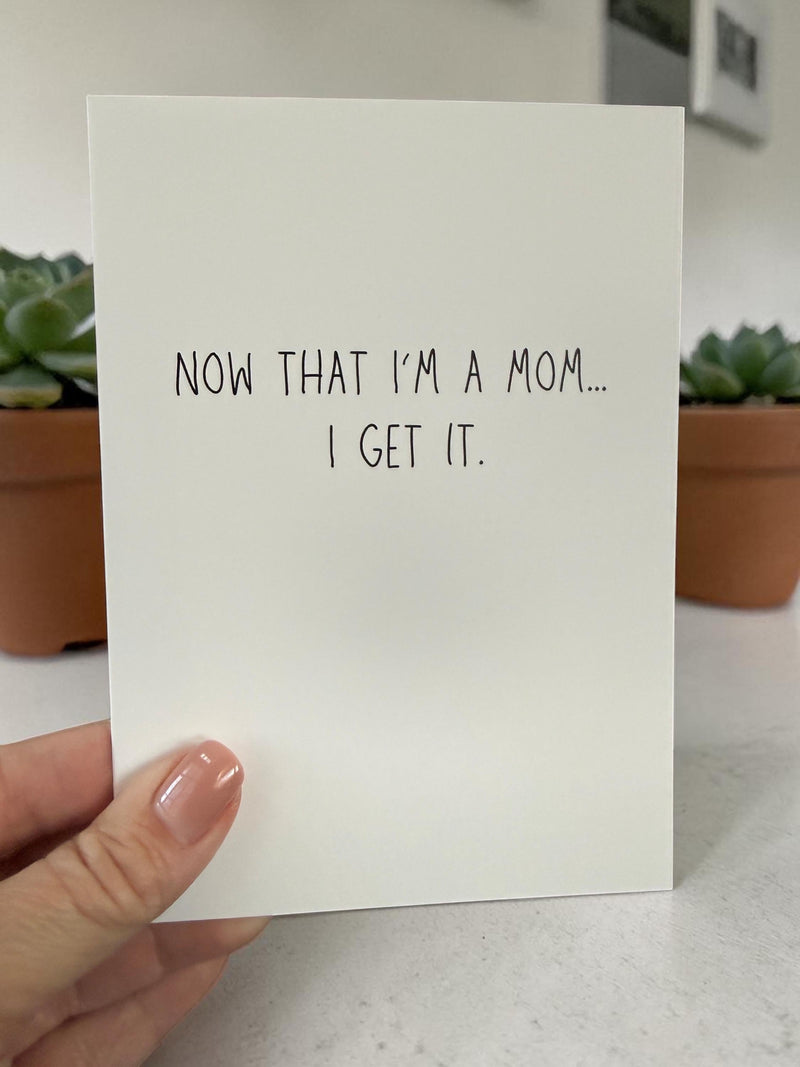 Mother’s Day Card – “Now That I’m a Mom… I Get It” – Sentimental Card for Mom, Daughter to Mom Card-zoom-