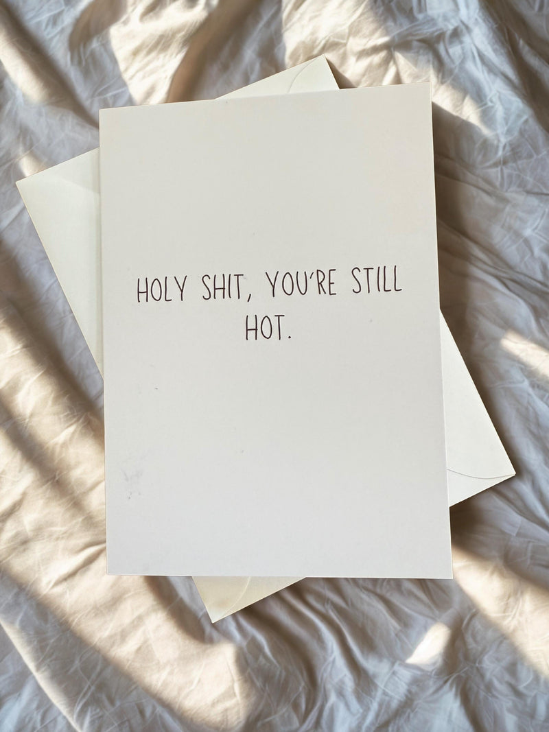 Holy Shit, You're Still Hot - Funny Greeting Cards for Friends A2-zoom-