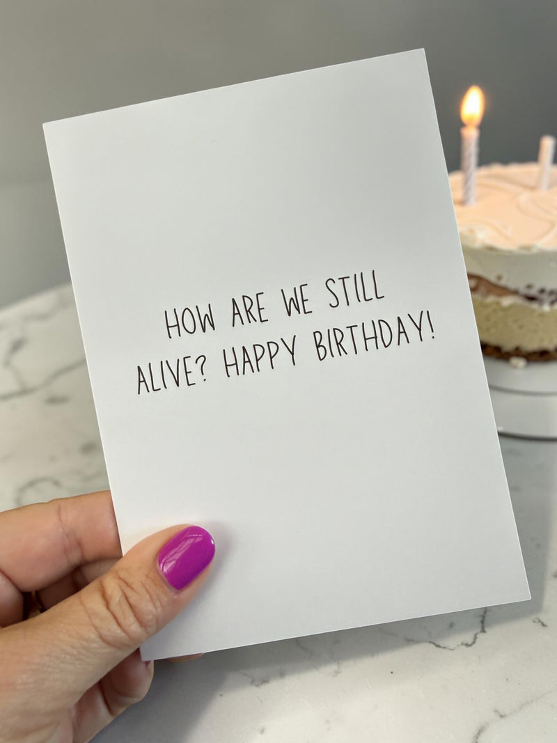 How Are We Still Alive? Happy Birthday!-zoom-