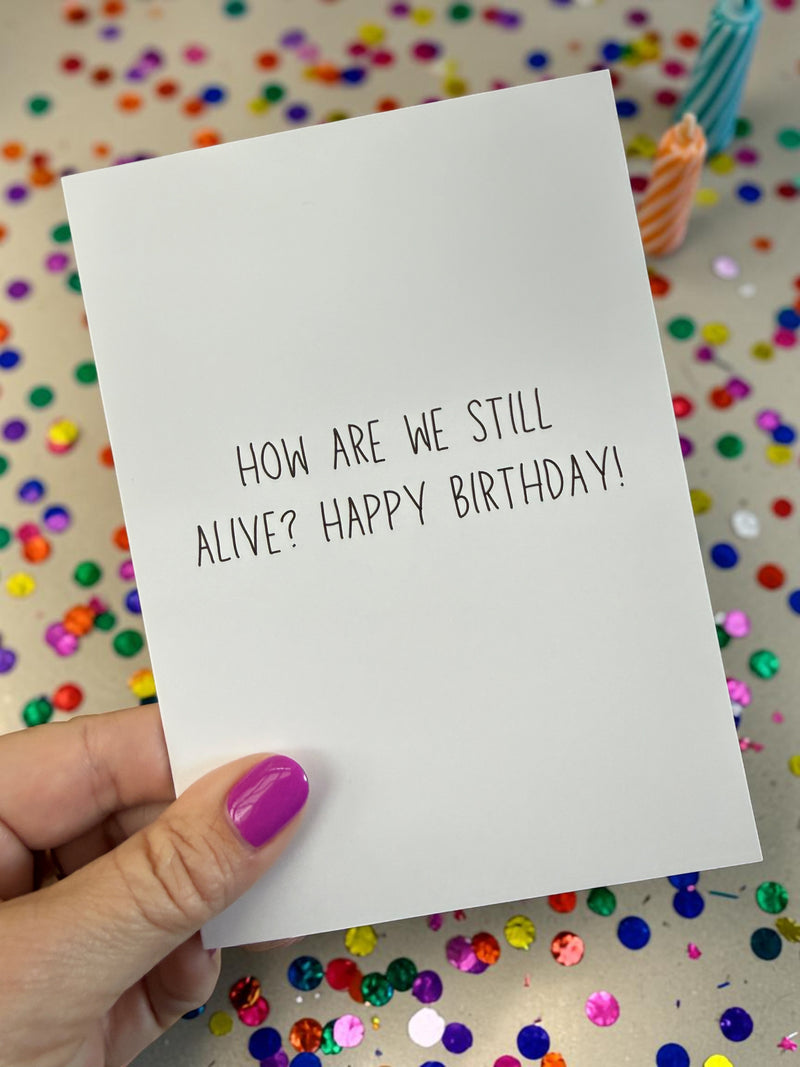 How Are We Still Alive? Happy Birthday!-zoom-