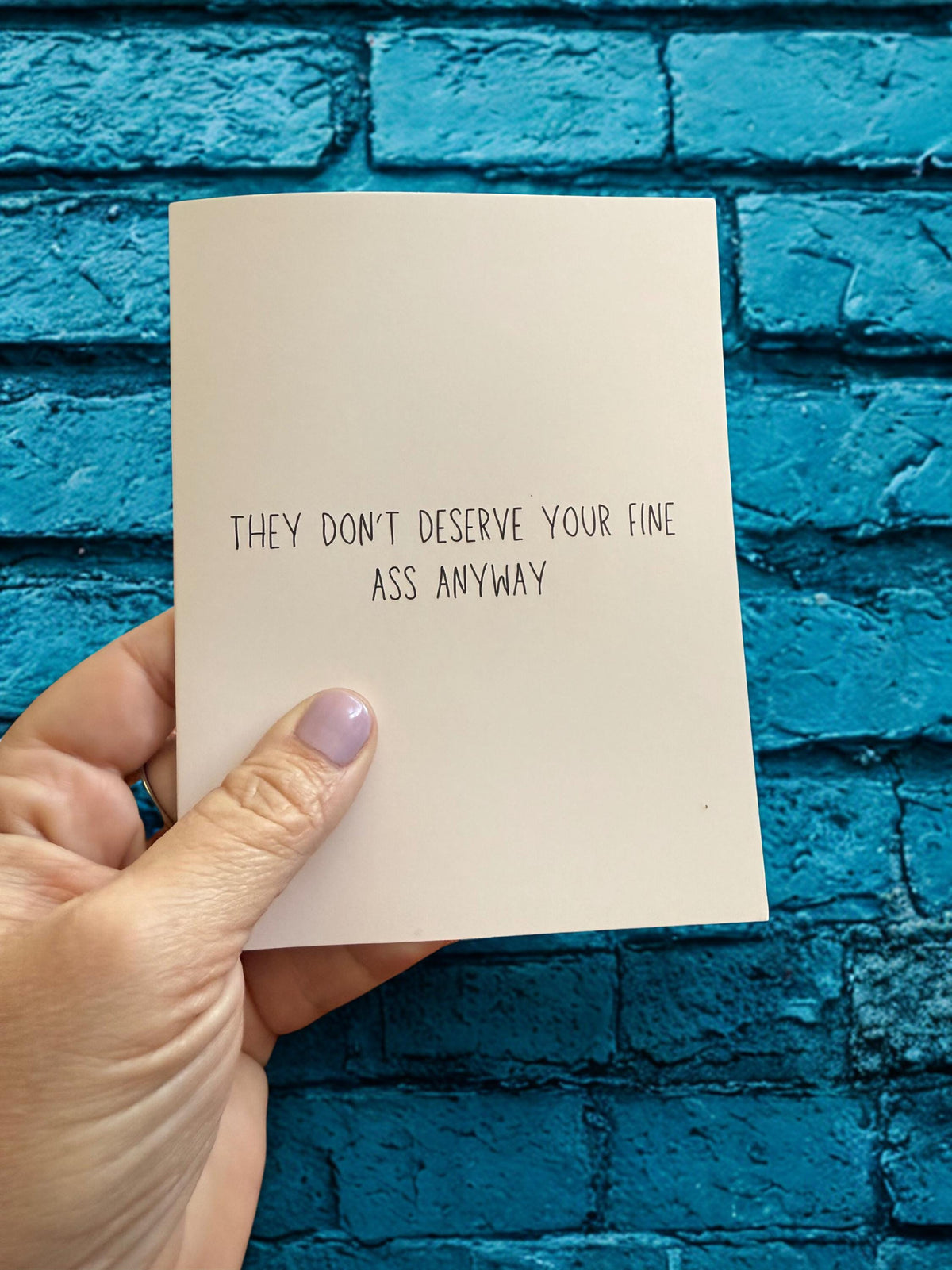 They Don't Deserve Your Fine Ass Anyway