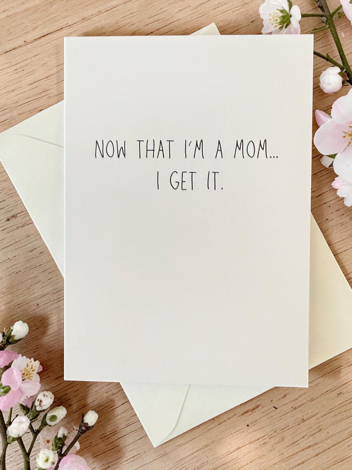 Mother’s Day Card – “Now That I’m a Mom… I Get It” – Sentimental Card for Mom, Daughter to Mom Card-2