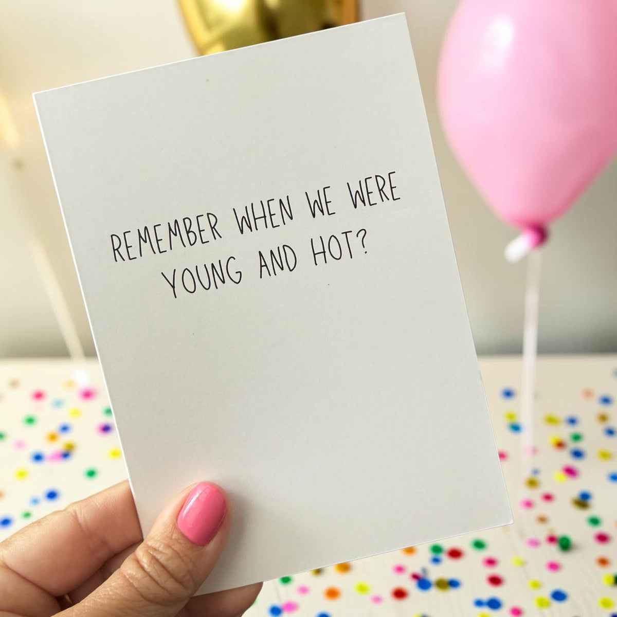 Remember When We Were Young And Hot? - Funny Friendship Card-5