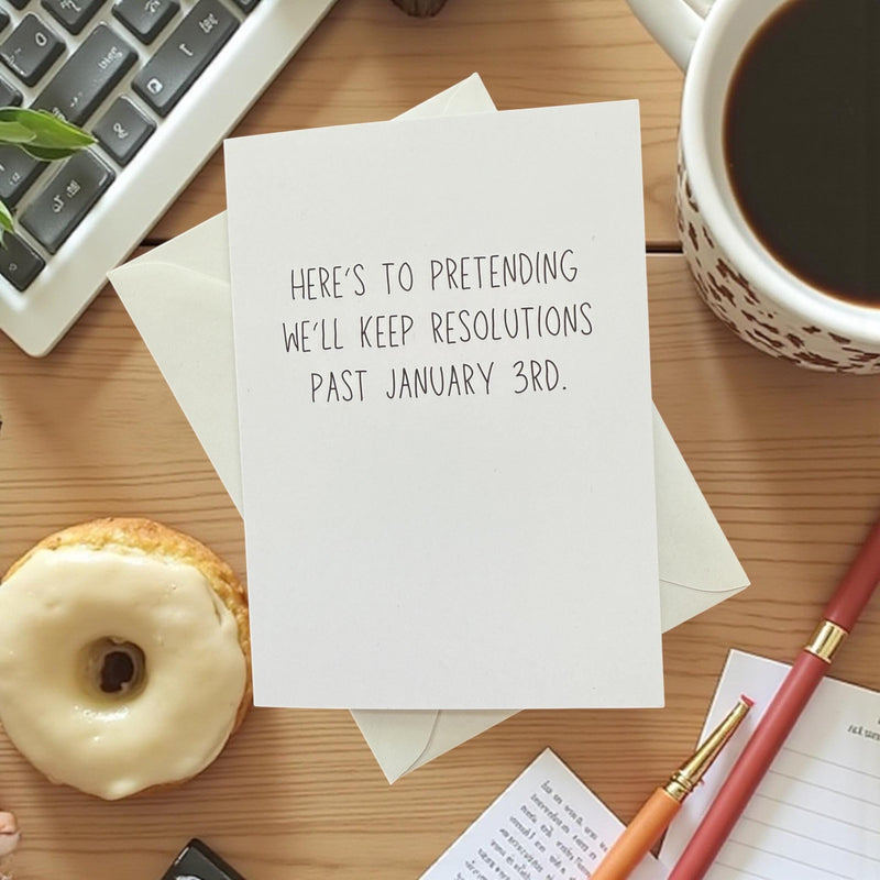 Here’s To Pretending We’ll Keep Resolutions Past January 3rd. - Funny Holiday Card-zoom-