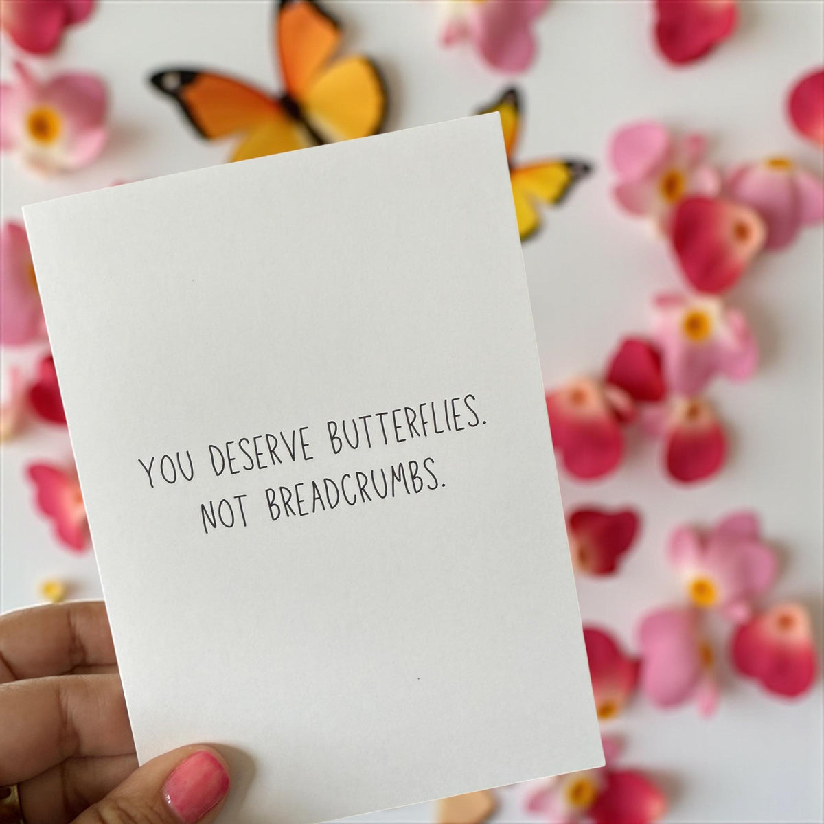 You Deserve Butterflies. Not Breadcrumbs - Funny Greeting Cards for Friends, A2-1