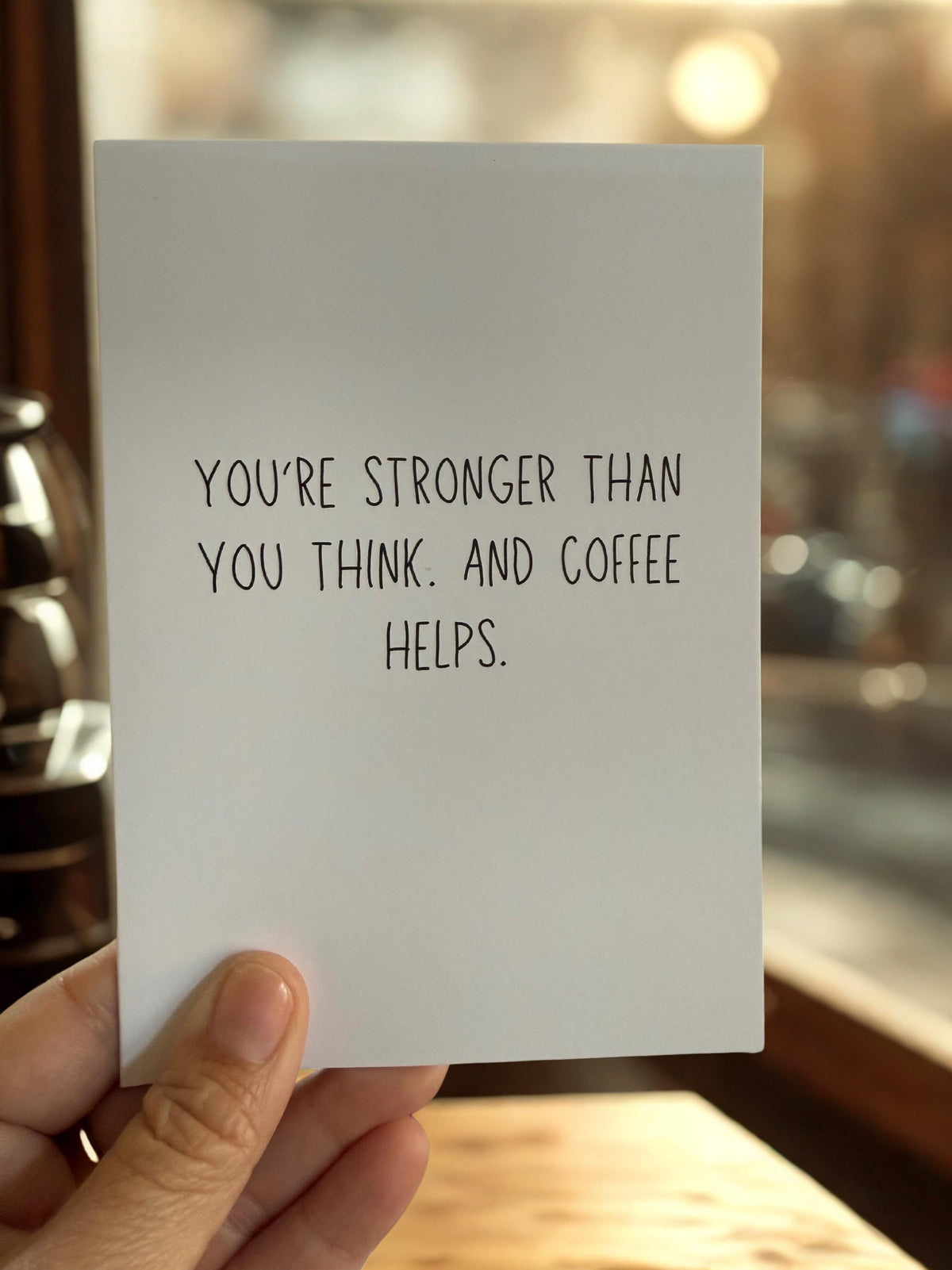 You're Stronger Than You Think. And Coffee Helps.