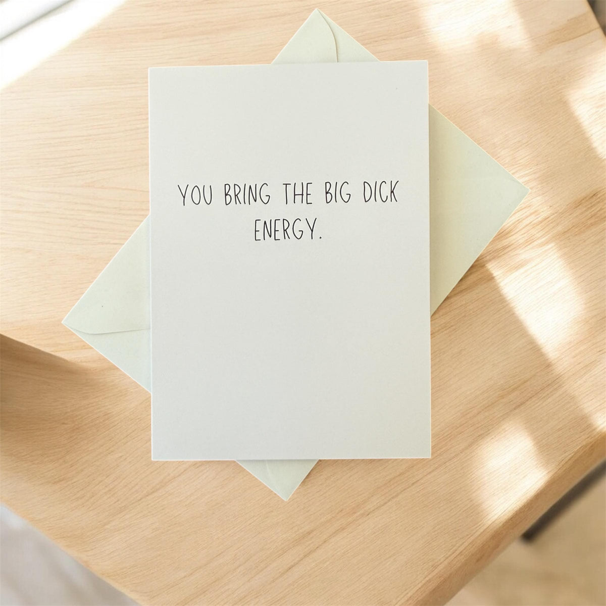 You Bring The Big Dick Energy - Funny Greeting Card-zoom-6